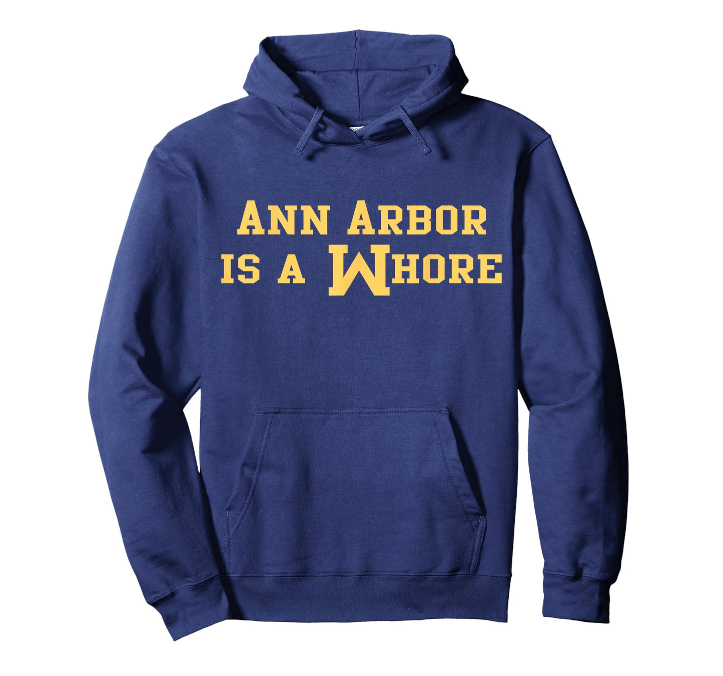 Ann Arbor is A Whore Funny Sarcasm Saying T-Shirt