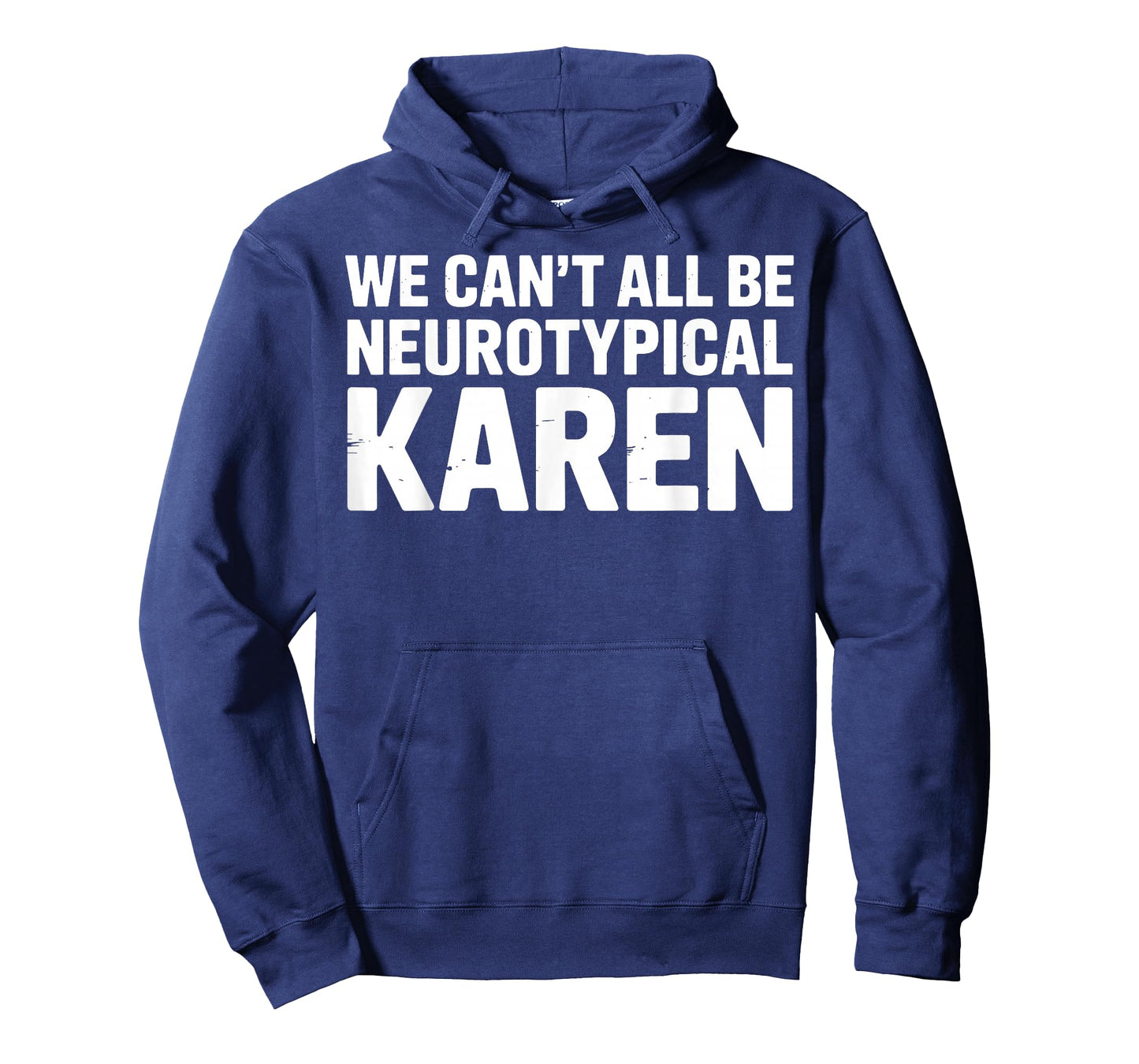 We Can't All Be Neurotypical Karen Funny ADHD Humor Support T-Shirt