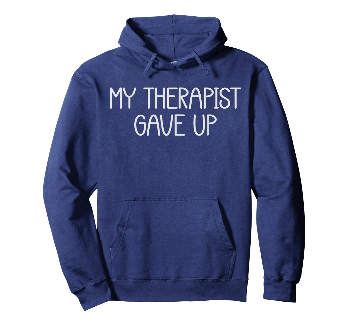 My Therapist Gave Up Funny Mental Health Therapy Dark Humor T-Shirt