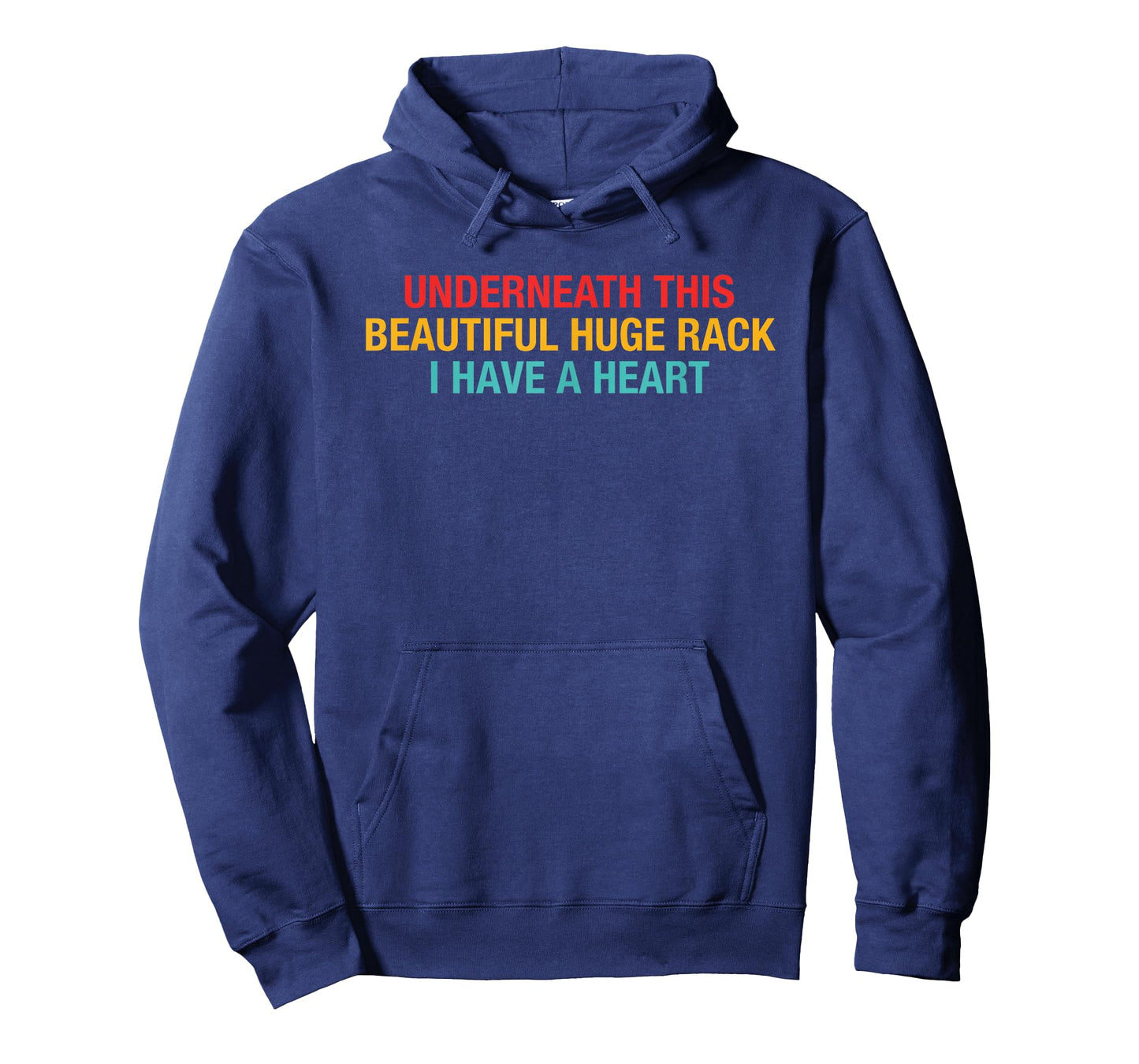 Underneath This Beautiful Huge Rack I Have A Heart Quote T-Shirt