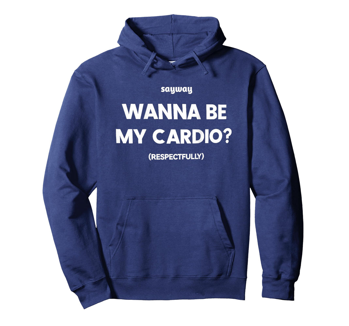 Sayway Wanna be My Cardio respectfully T-Shirt