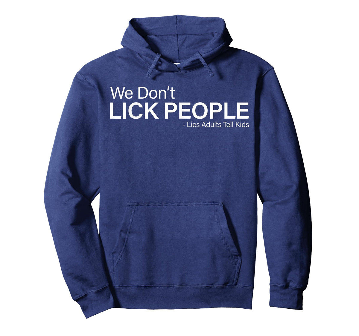 We Don't Lick People Lies Adults Tell Kids Funny Sayin Quote T-Shirt