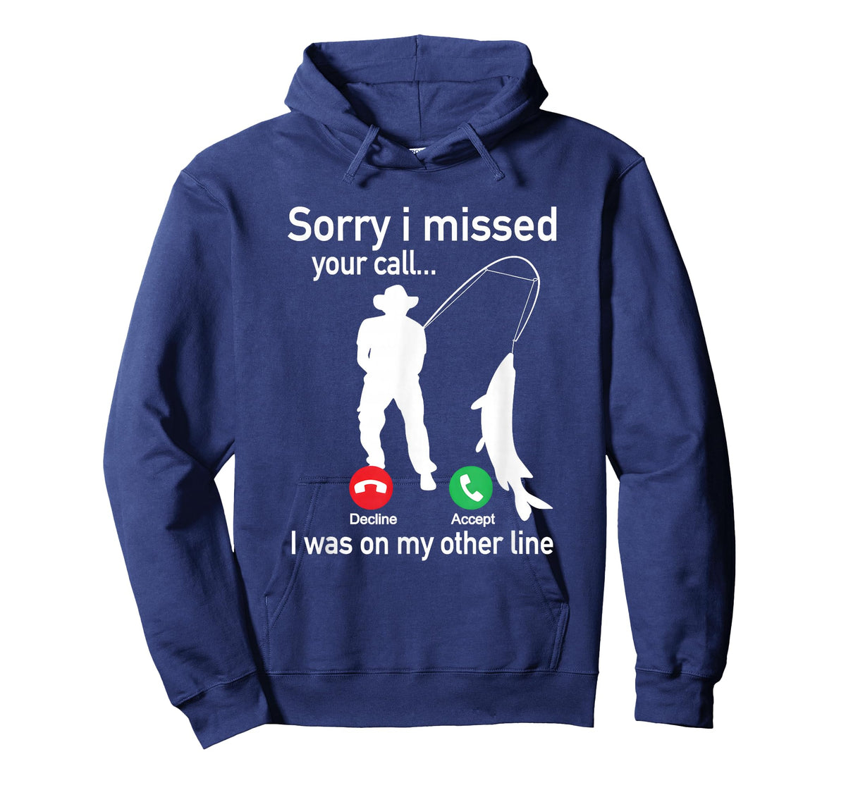 Sorry I Missed Your Call I was On The Other Line Fishing T-Shirt