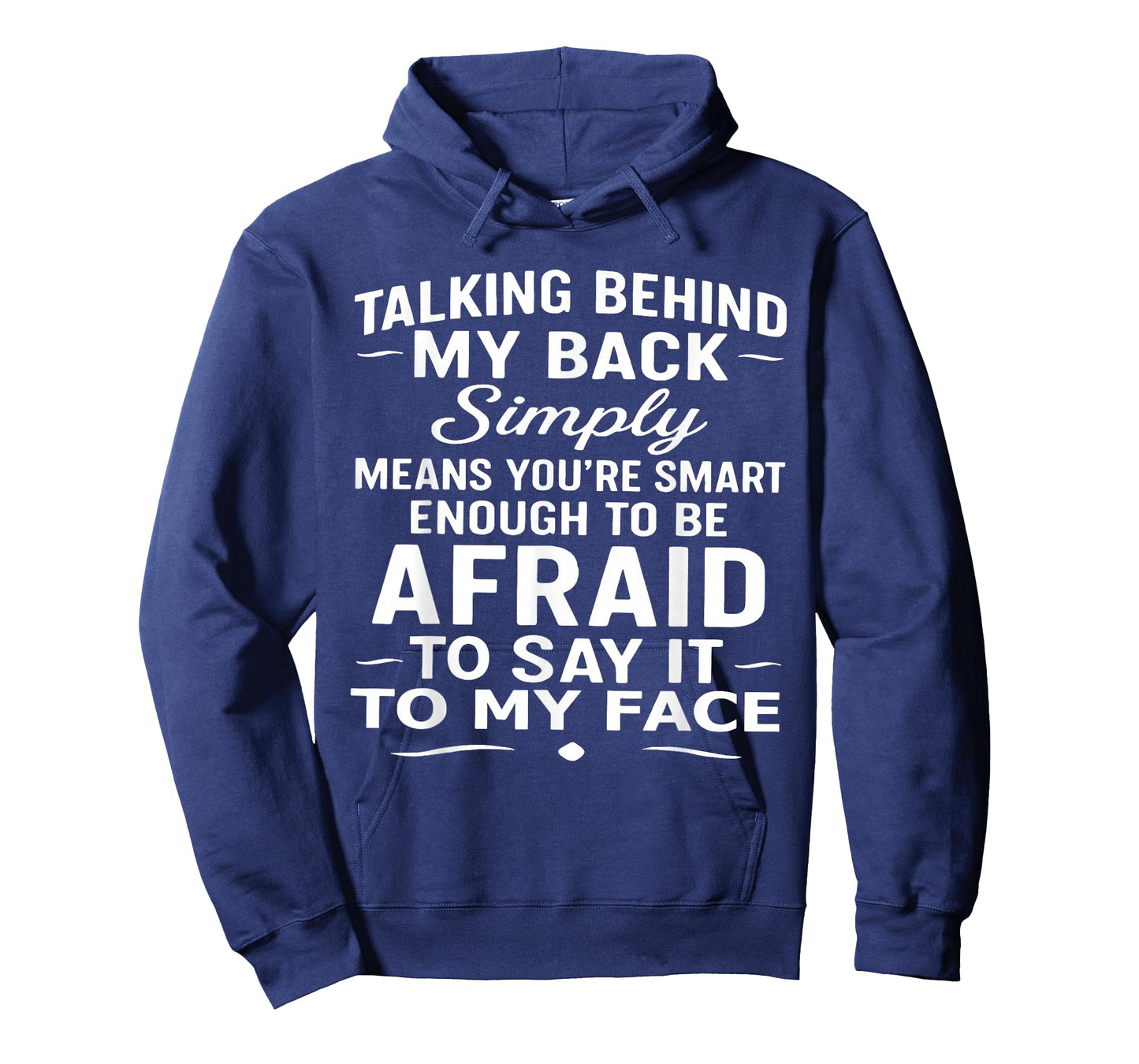 Talking Behind My Back Simply Means You're Smart Enough T-Shirt