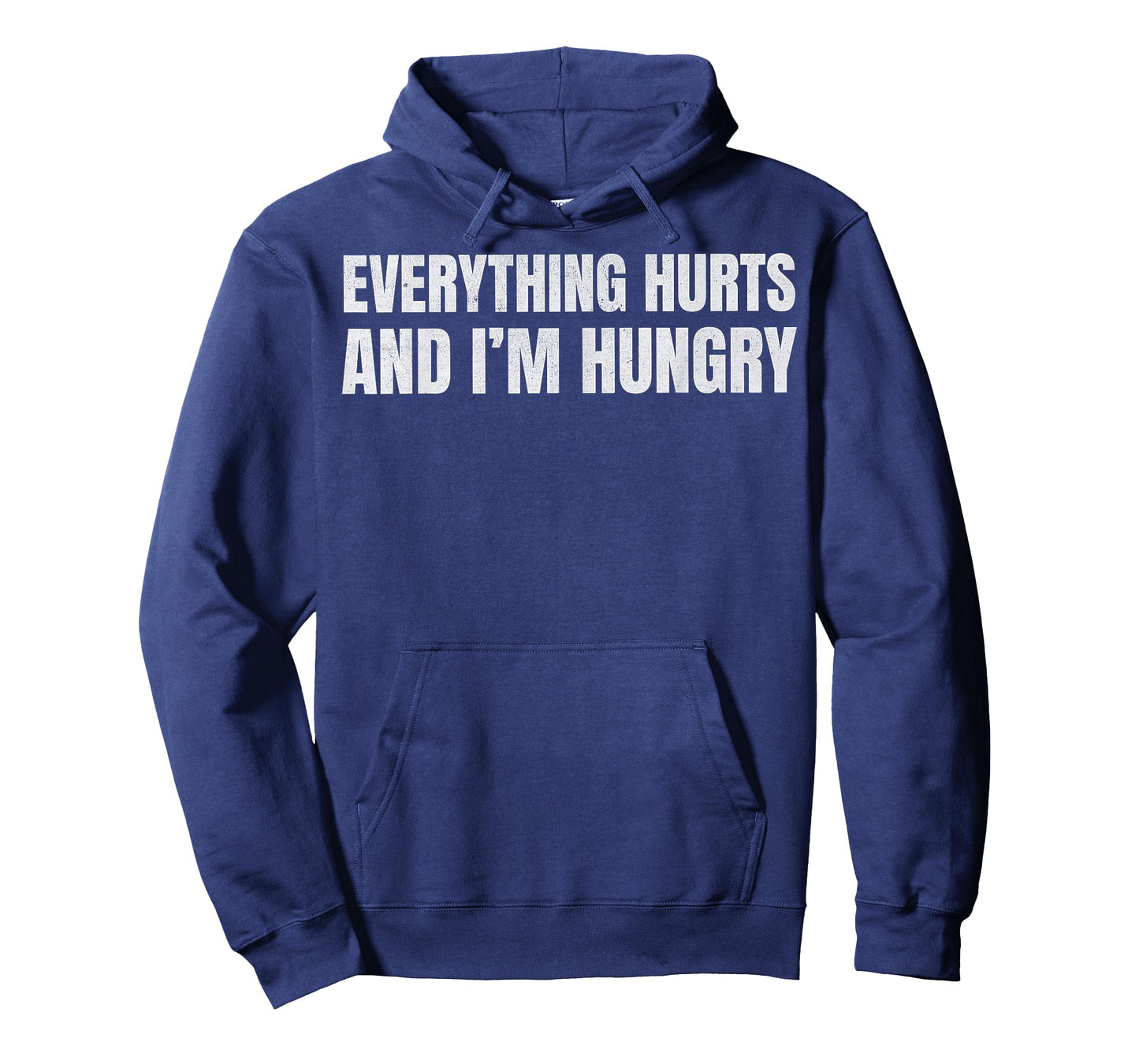 Everything Hurts and I’m Hungry Funny Relatable Workout Gym T-Shirt