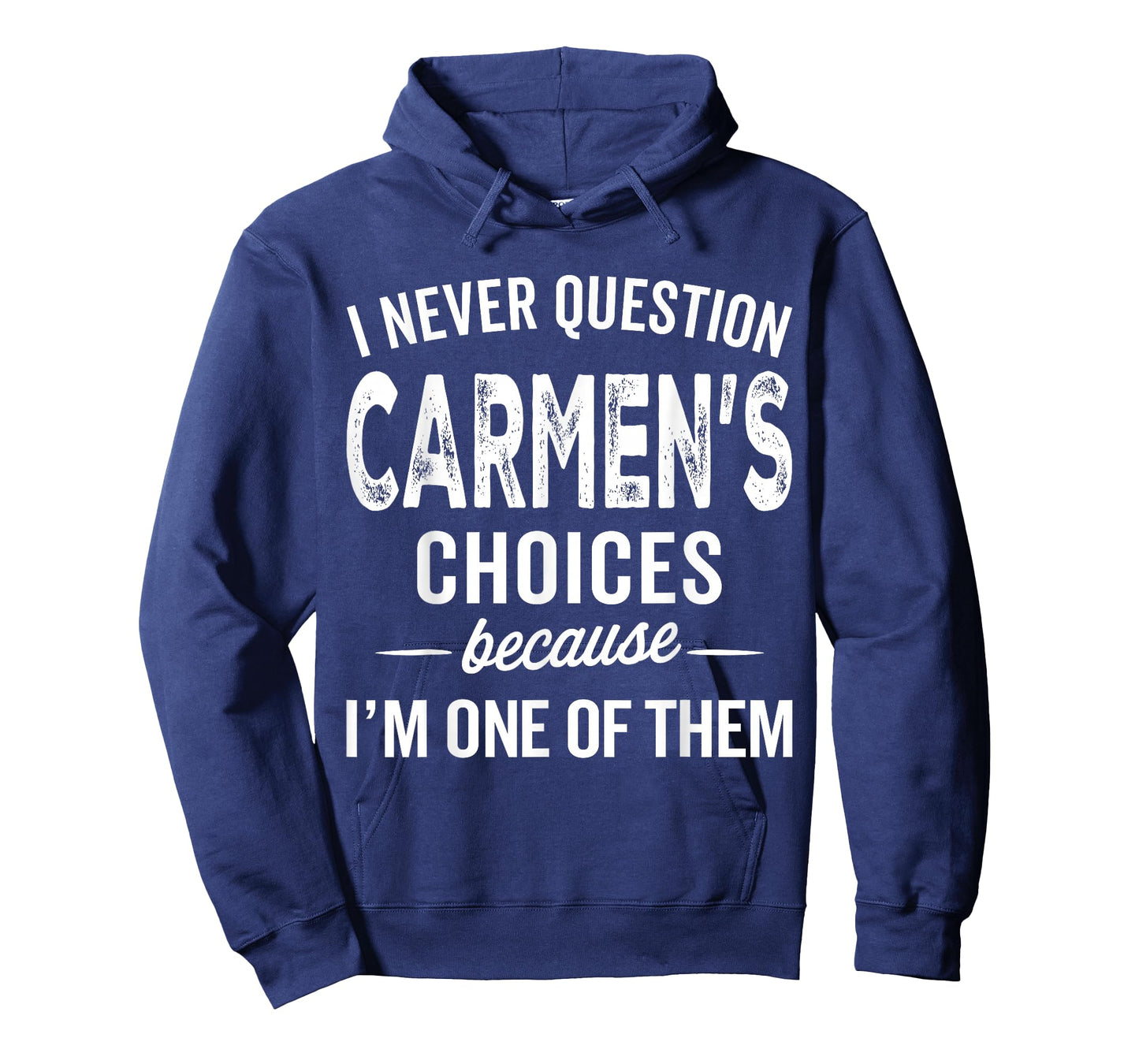 I Never Question Carmen’s Choices - Carmen Personalized Name T-Shirt