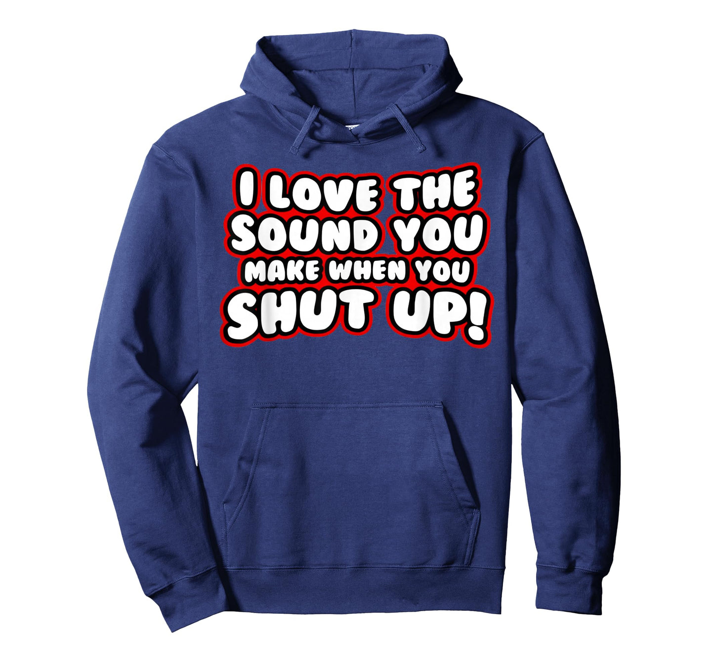 I Love The Sound You Make When You Shut Up T-Shirt
