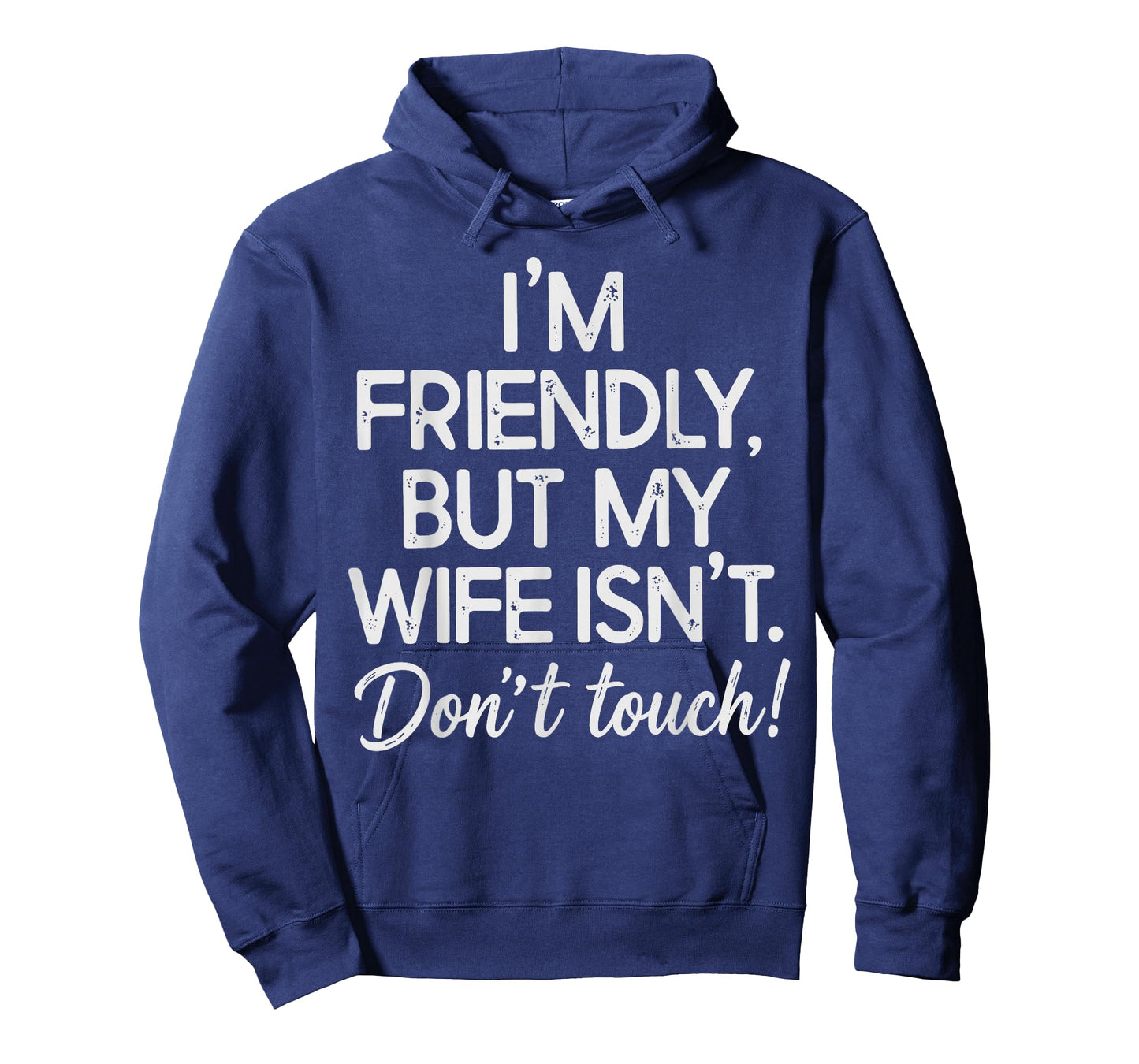 I'm Friendly But My Wife Isn't Don't Touch T-Shirt