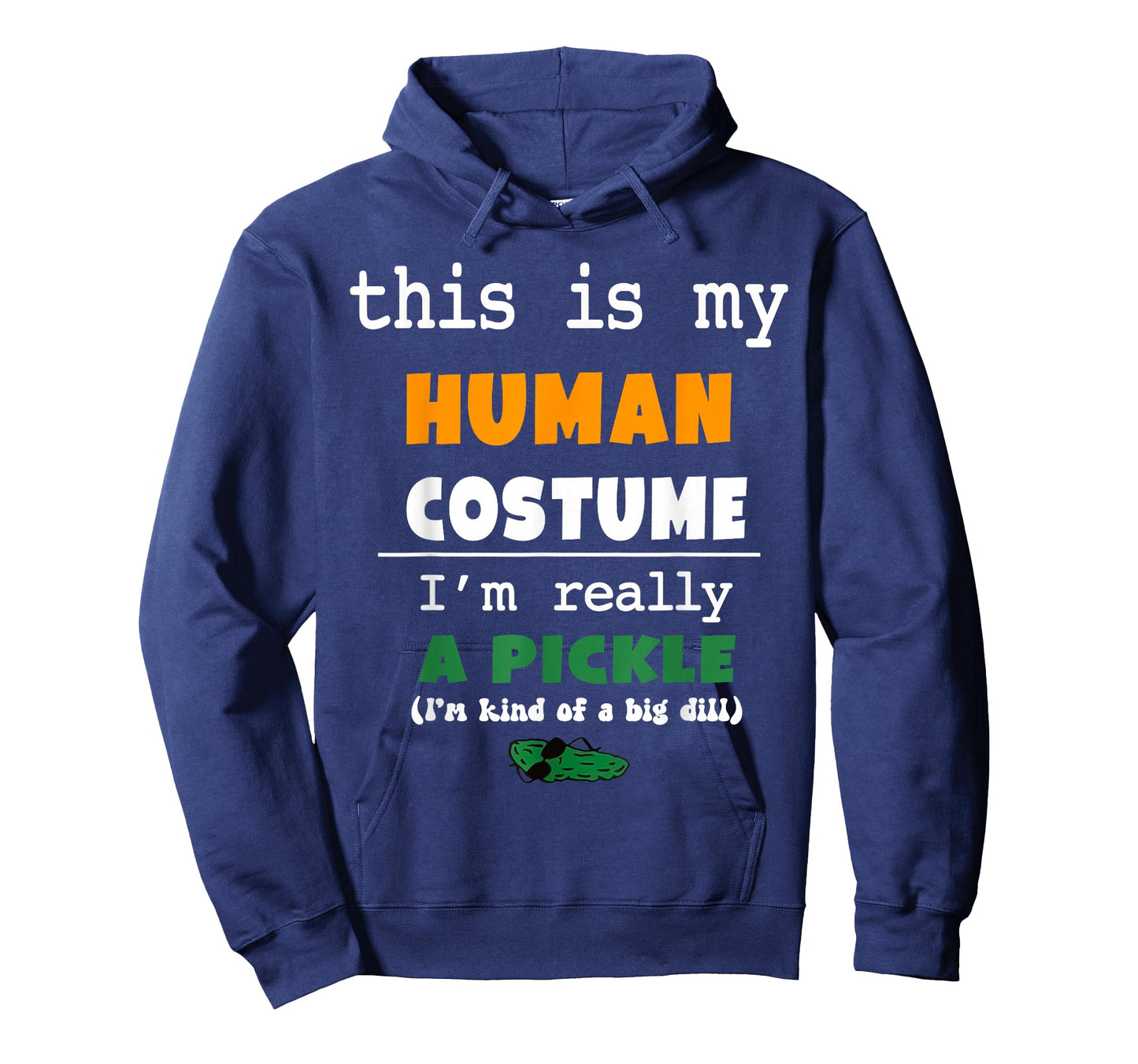 This is My Human Costume I'm Really Pickle Kind of Big Dill T-Shirt