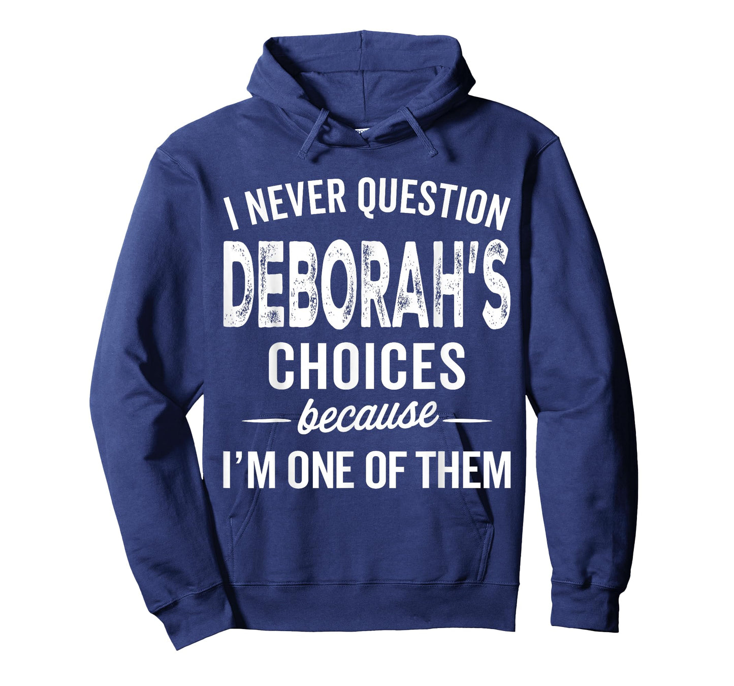 I Never Question Deborah’s Choices Deborah Personalized Name T-Shirt