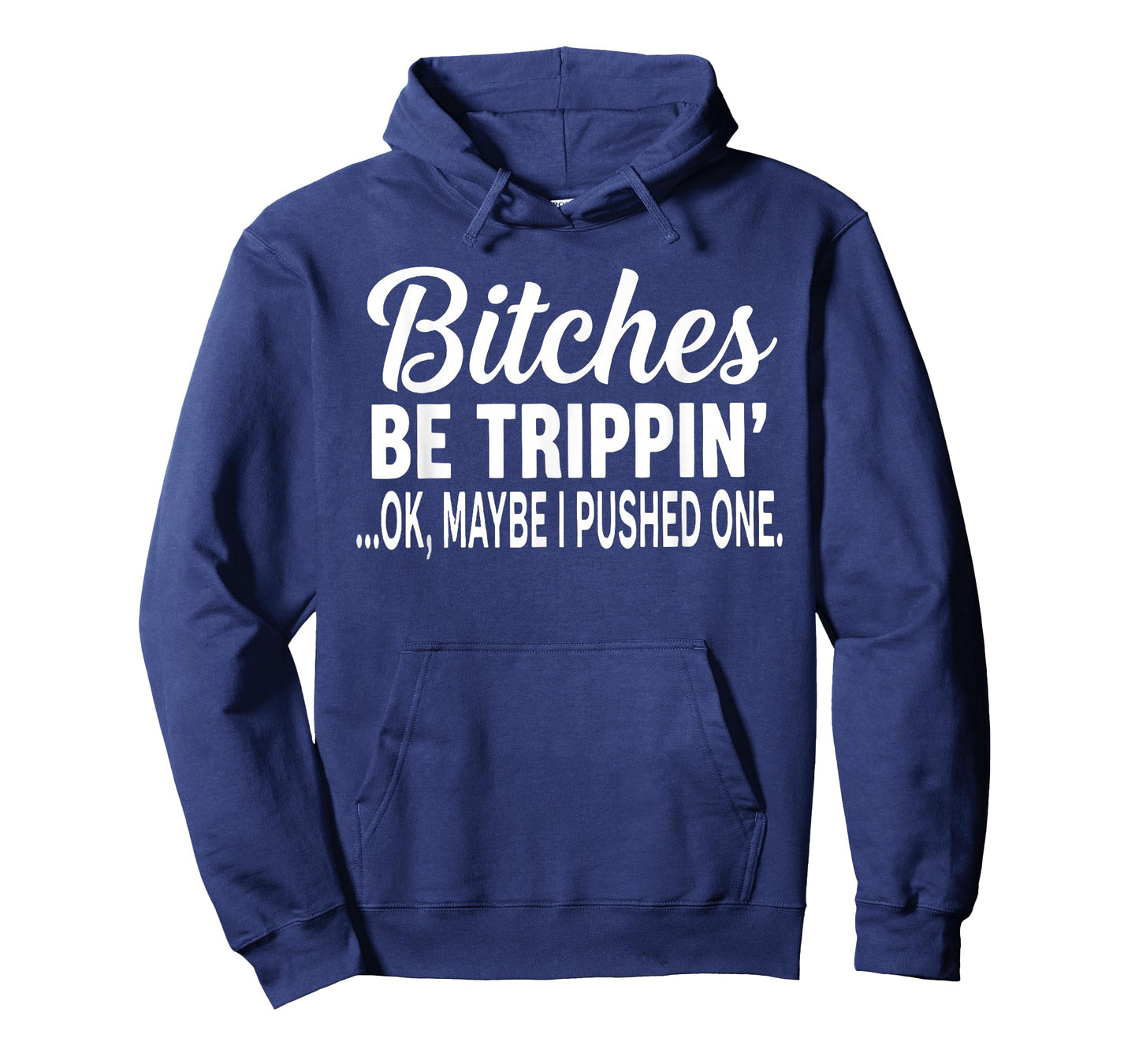 Bitches Be Trippin' Ok Maybe I Pushed One Funny Saying Quote T-Shirt