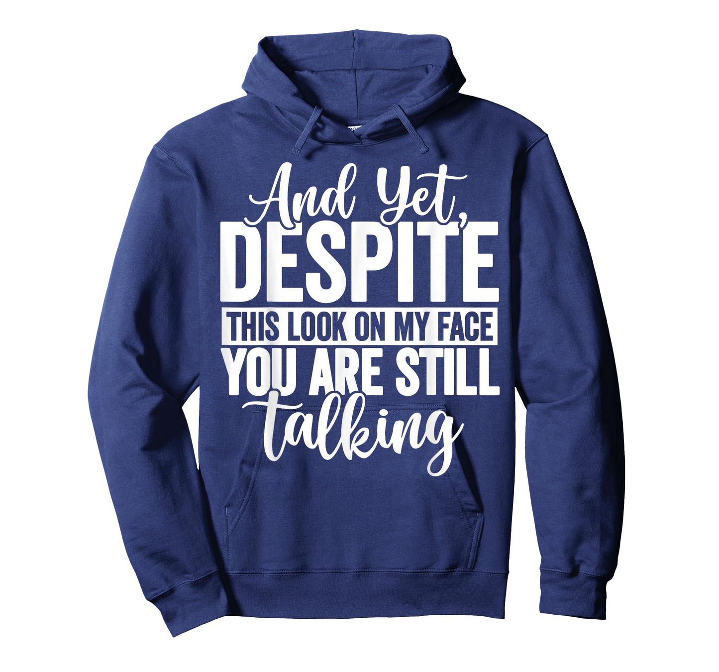 and Yet Despite The Look On My Face You're Still Talking T-Shirt