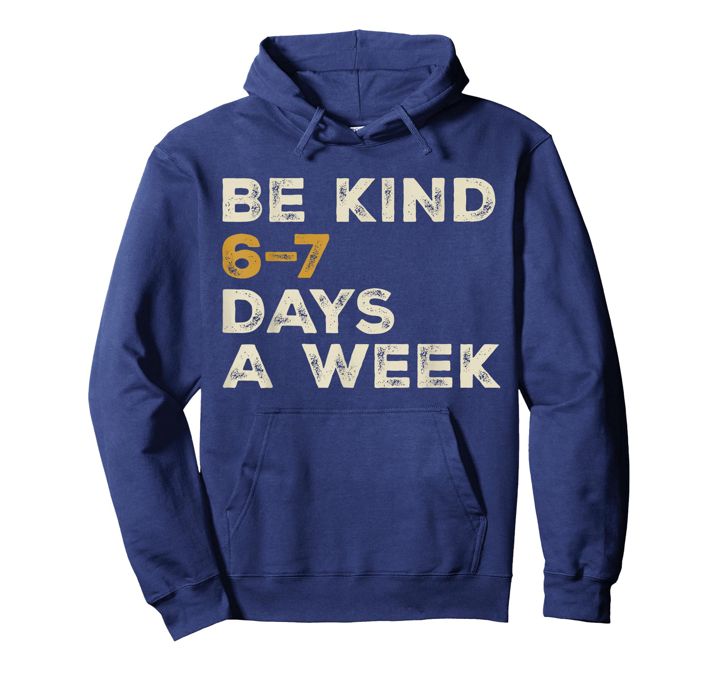 Be Kind 6 7 Days a Week T-Shirt