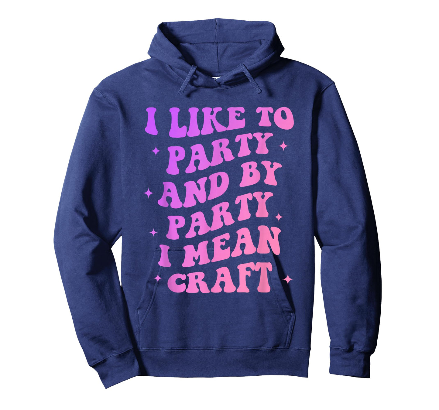 I Like to Party and by-Party I-Mean Craft Funny Quote T-Shirt