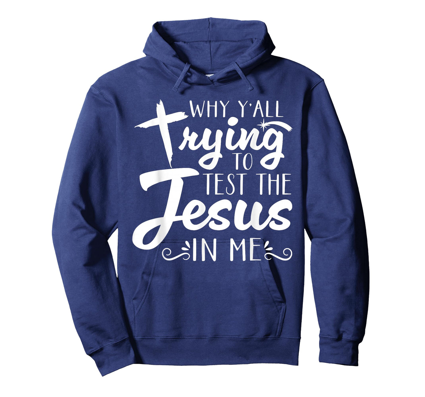 Why Y’All Trying to Test The Jesus in Me Men Womens T-Shirt