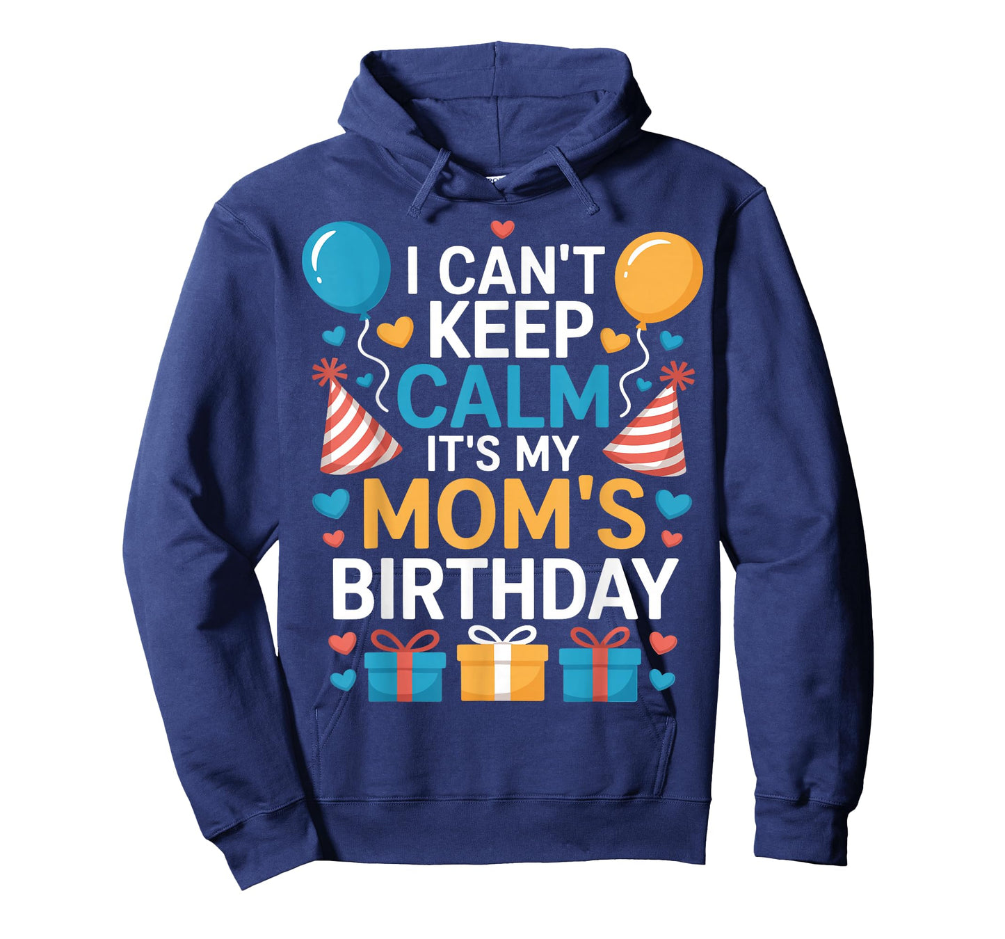 Happy I Can’t Keep Calm Mom Birthday Family Bday Celebration T-Shirt