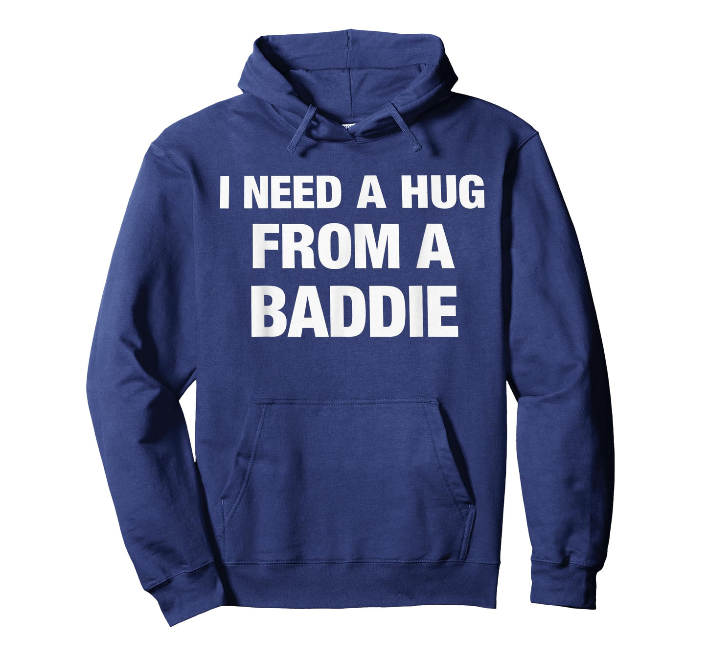 I Need A Hug from A Baddie Funny Saying Quote T-Shirt