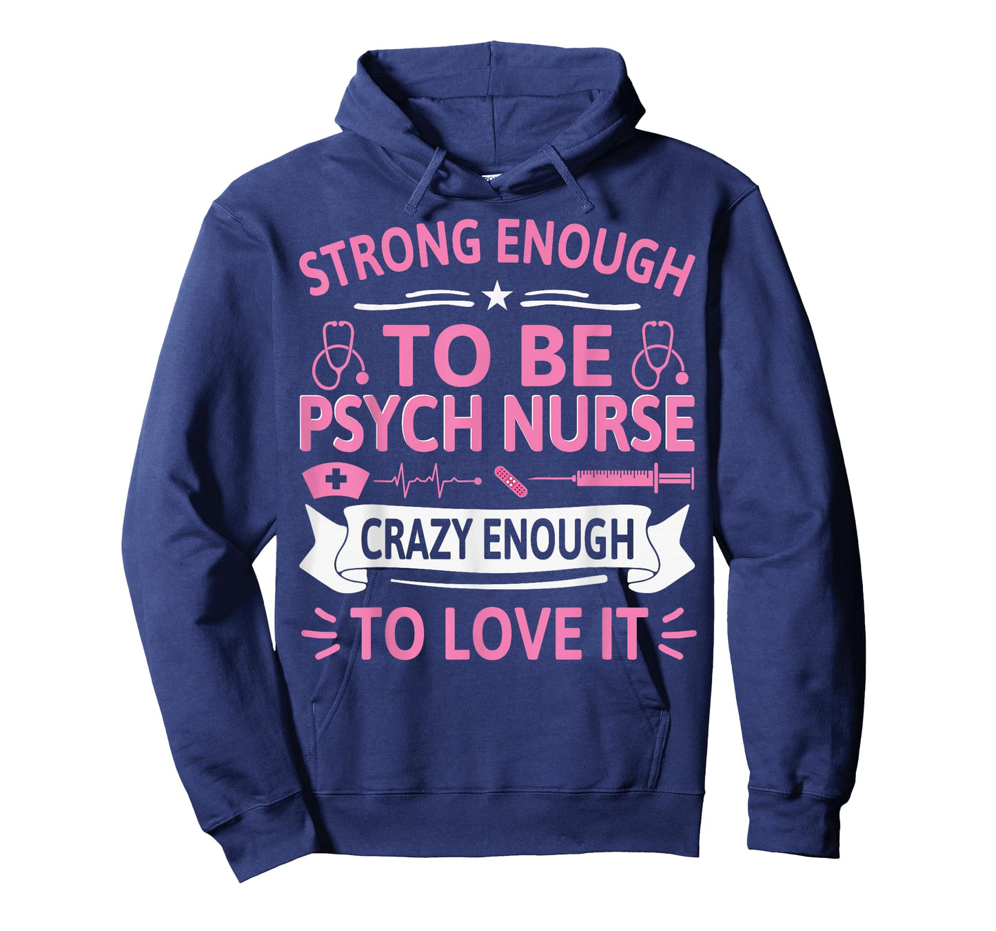 Strong Enough to Be Psych Nurse Crazy Enough to Love It T-Shirt