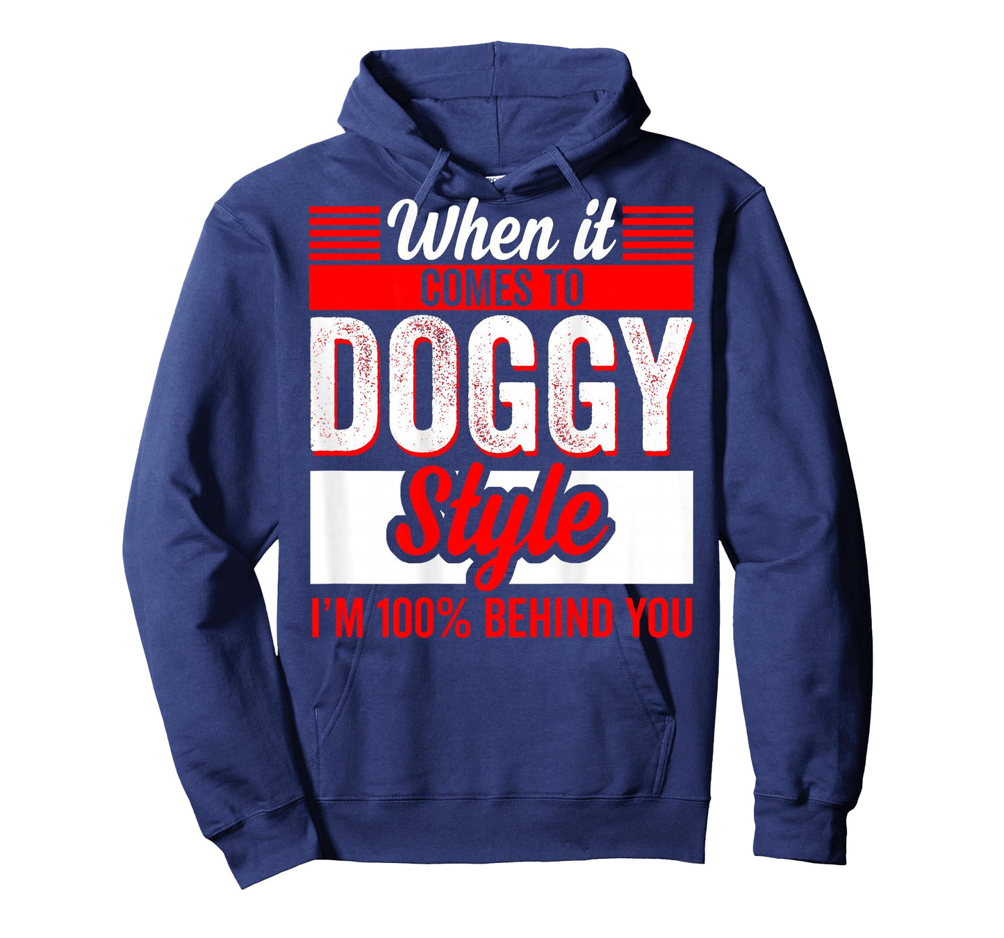 When It Comes to Doggy Style I'm 100 Percent Behind (Back) T-Shirt