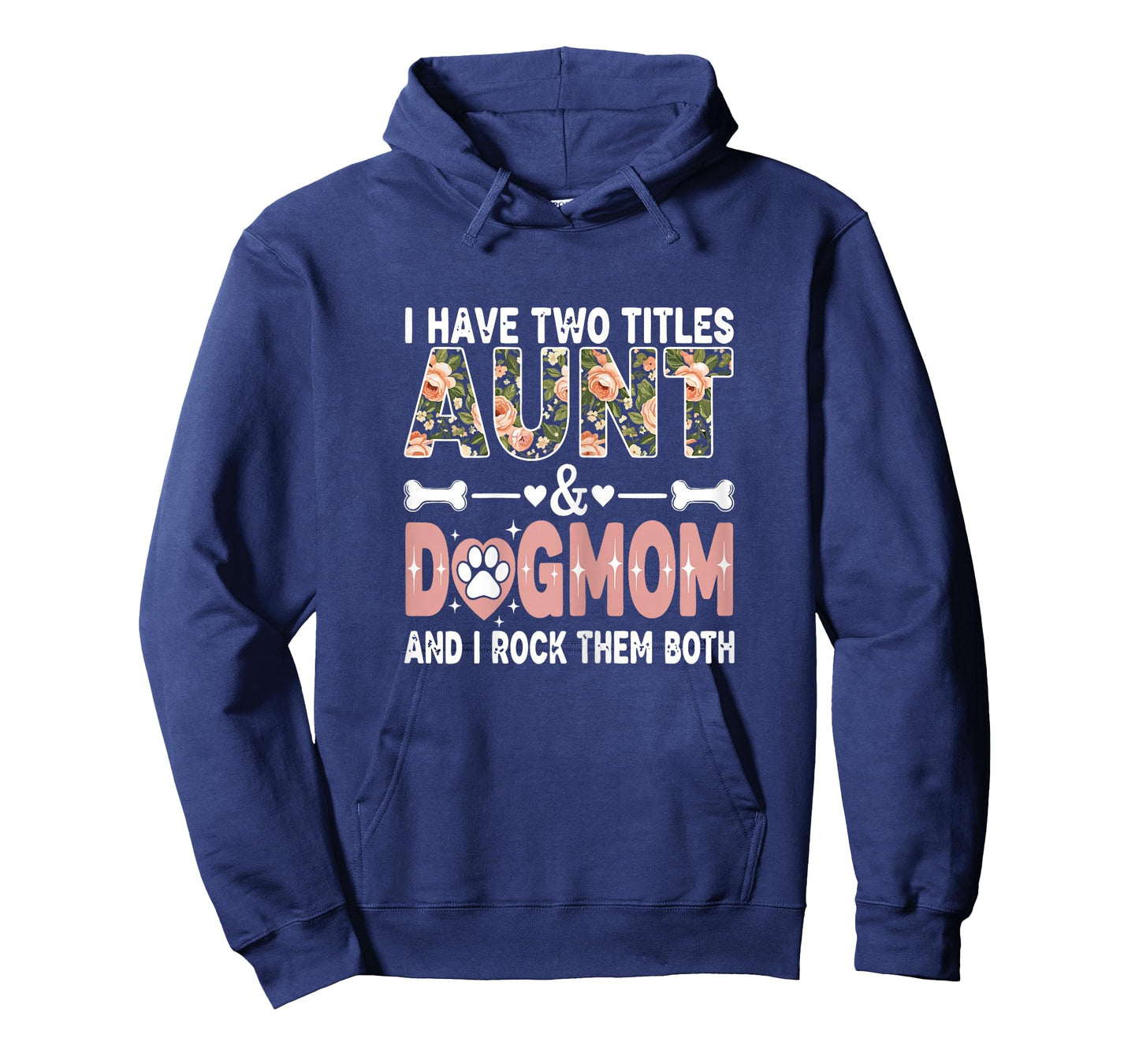 I Have Two Titles Aunt & Dog Mom and I Rock Them Both T-Shirt