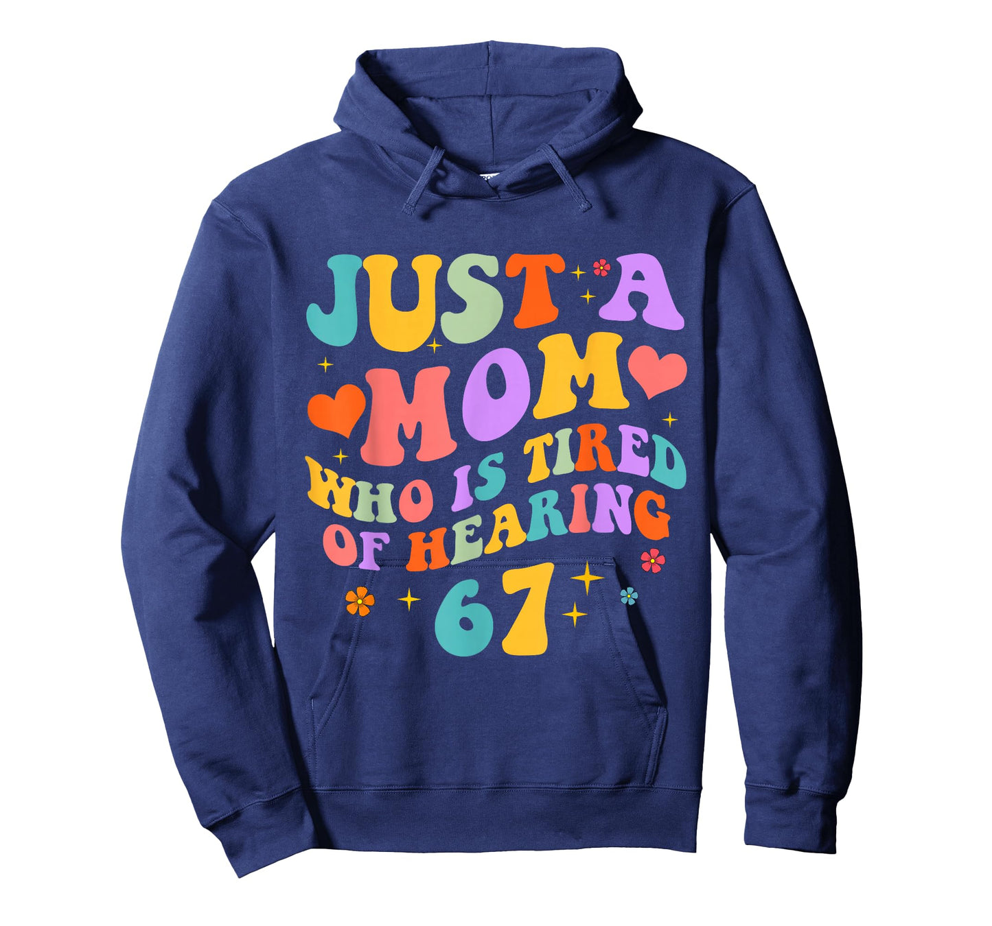 Just A Mom Who is Tired of Hearing 67 Funny Six Seven Meme T-Shirt