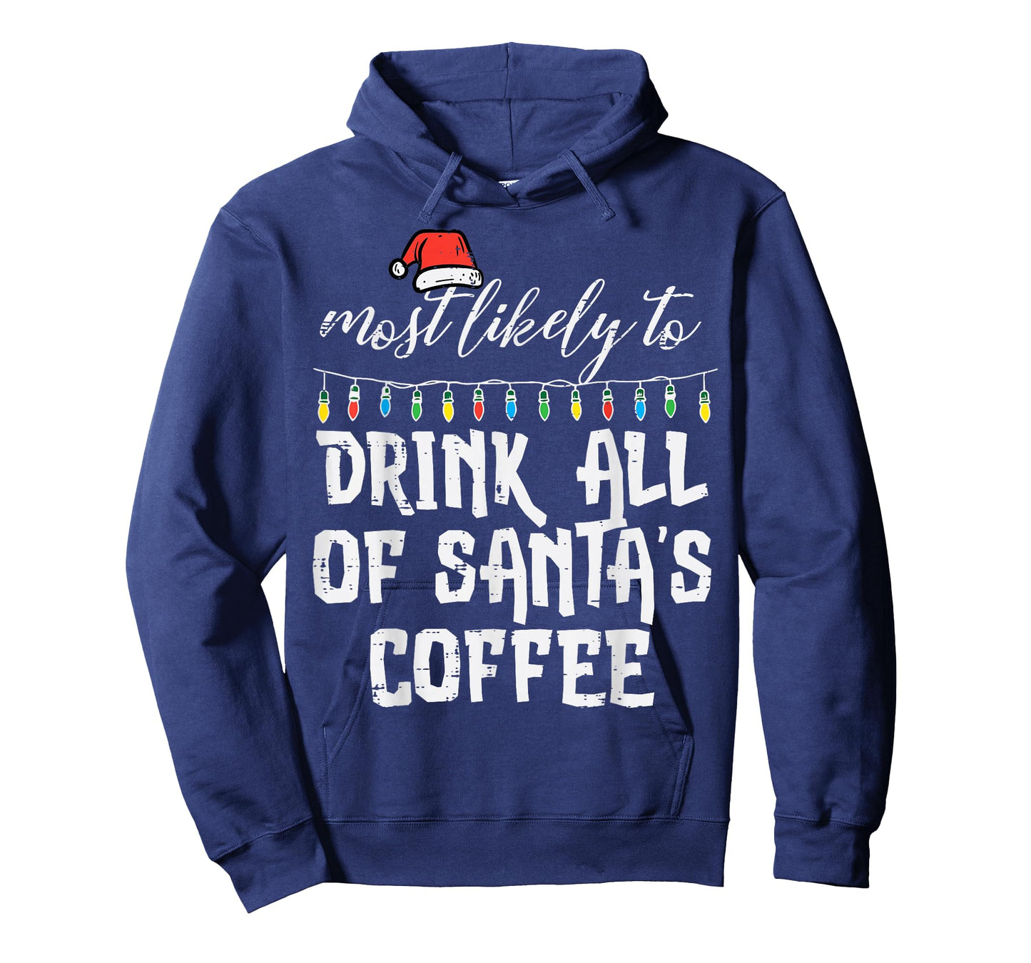Christmas Most Like Drink Santas Coffee Xmas Match Men Women T-Shirt