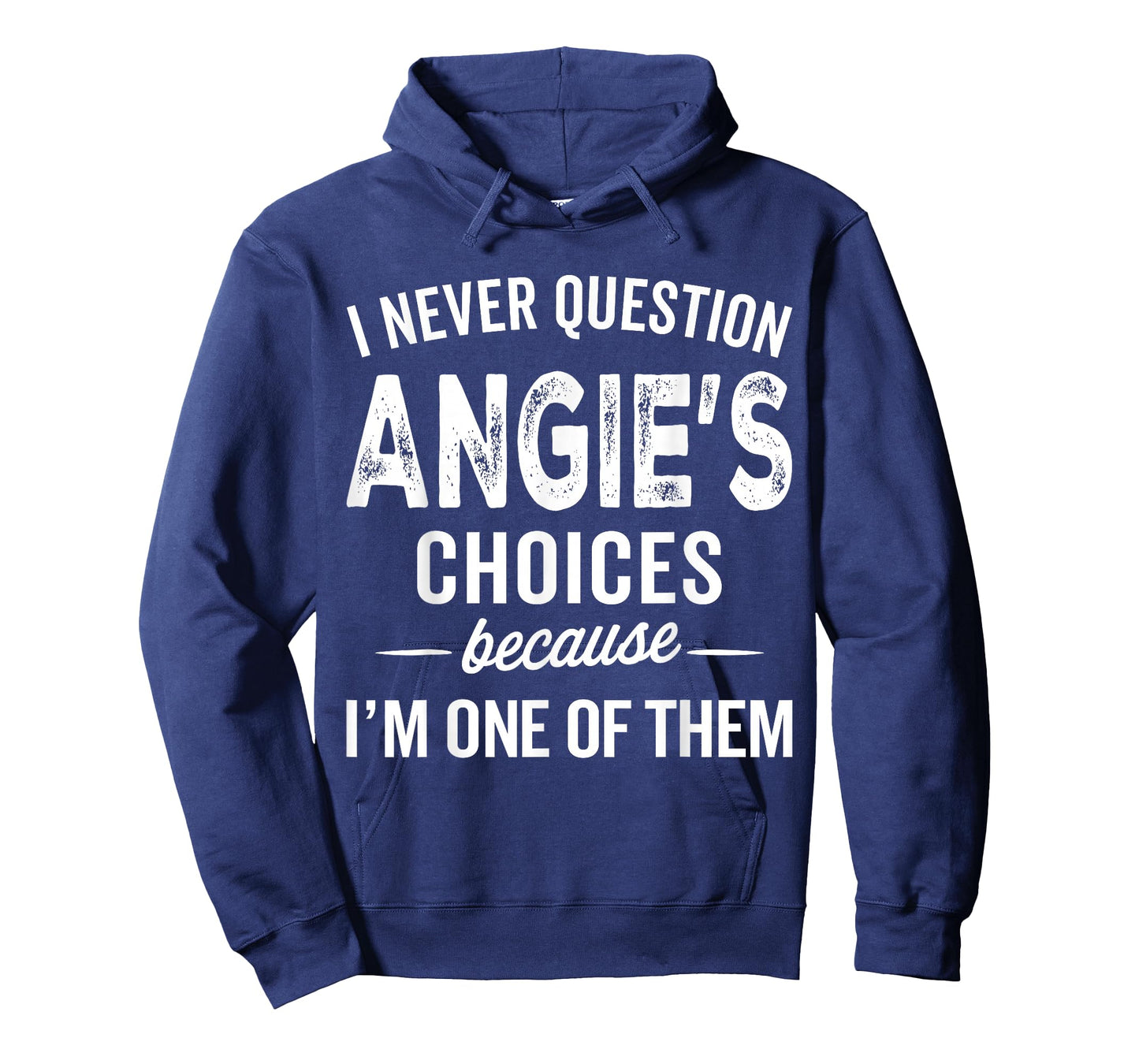 I Never Question Angie’s Choices - Angie Personalized Name T-Shirt