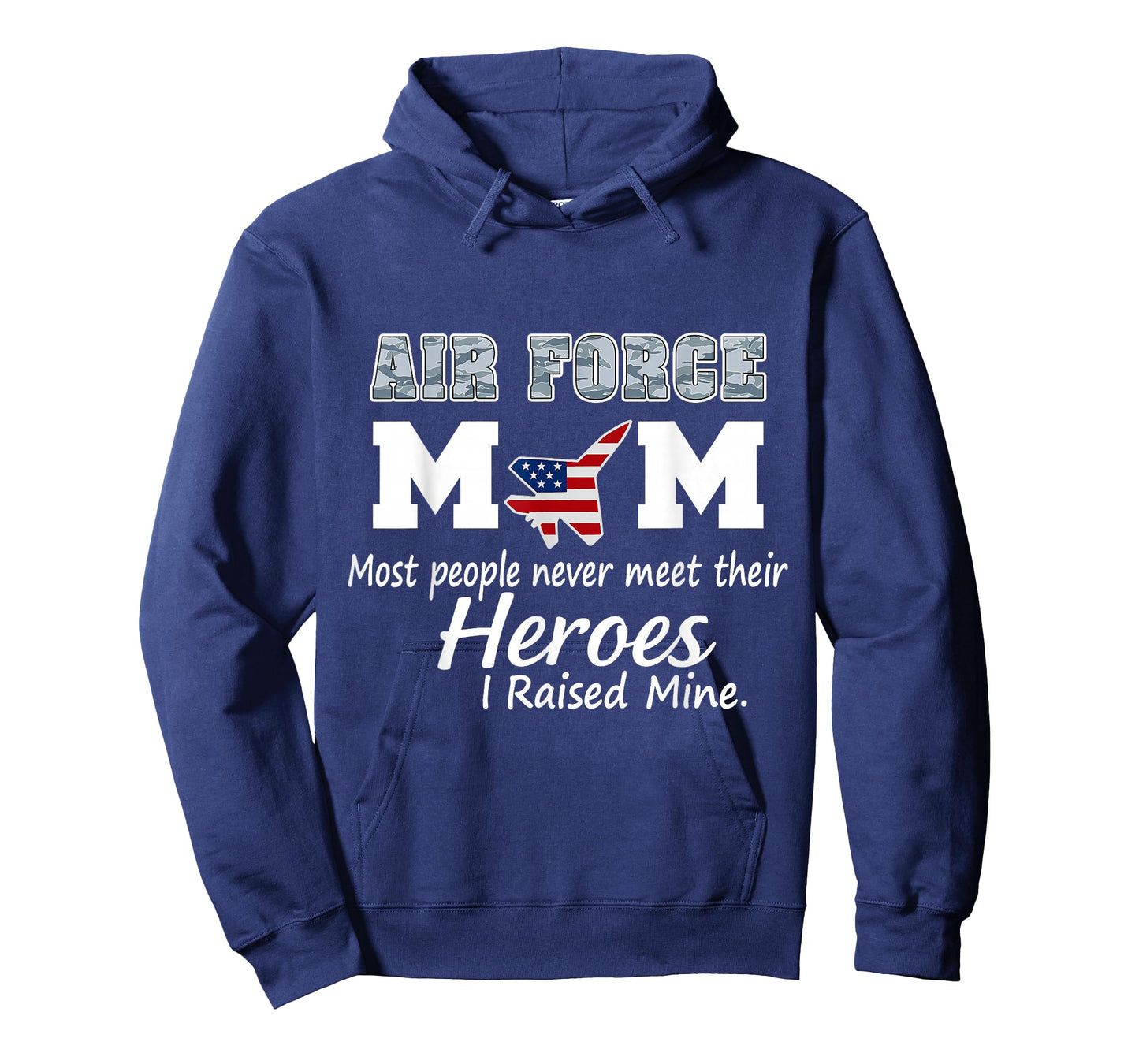 Proud Mom of a Hero – I Raised Mine, Air Force Mom T-Shirt