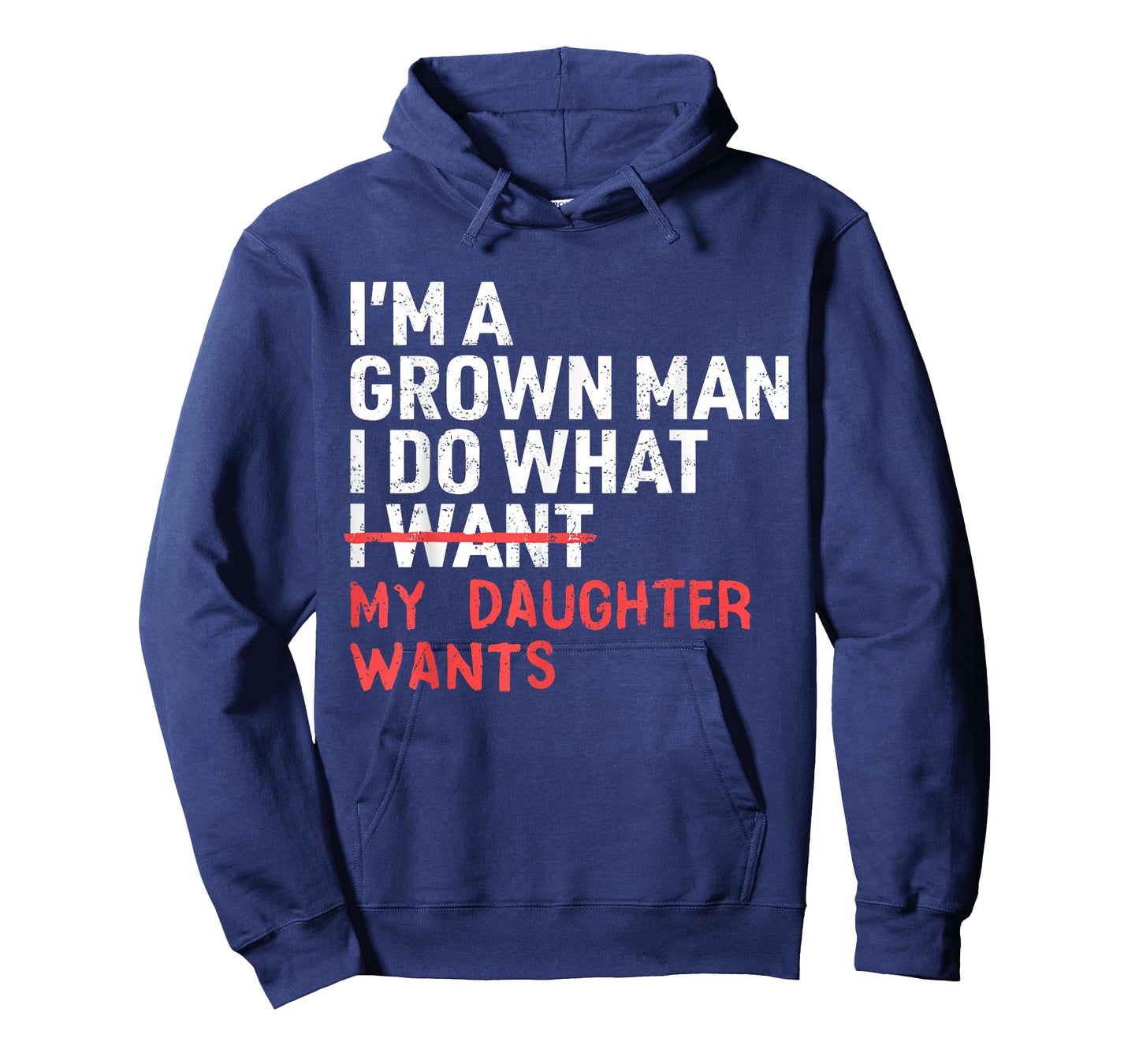 Funny Dad Father I'm A Grown Man I Do What My Daughter Wants T-Shirt