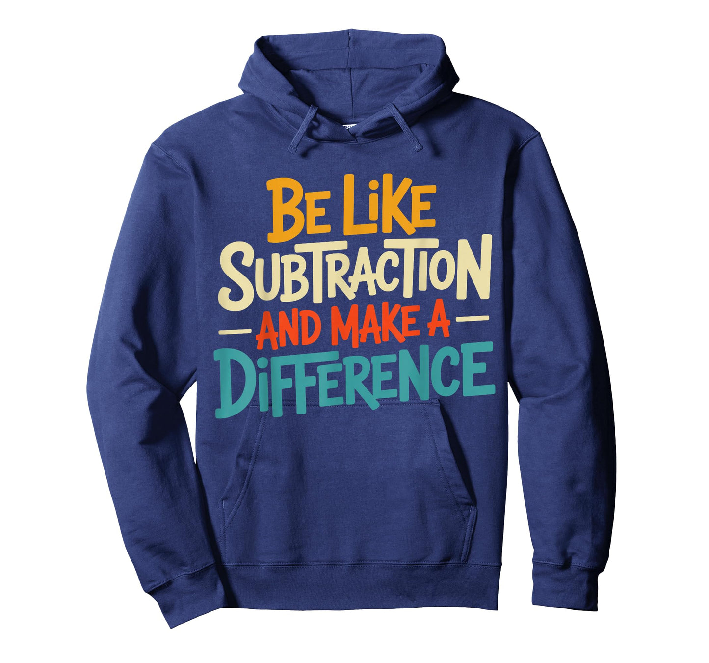 Be Like Subtraction and Make A Difference Math Teacher Humor T-Shirt