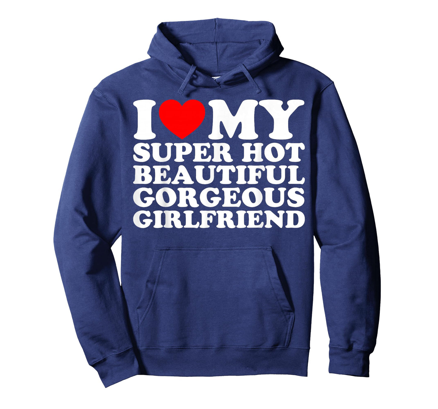 I Love My Super Hot Beautiful Gorgeous Girlfriend Funny T-Shirt