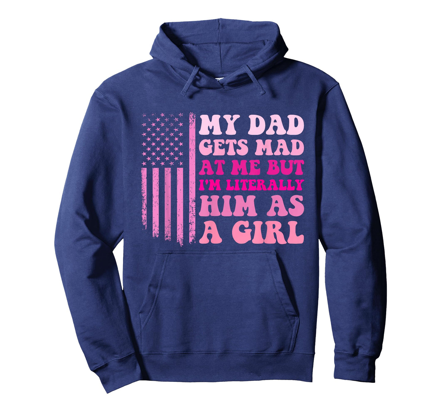 My Dad Gets Mad at Me But I'm Literally Him As A Girl T-Shirt