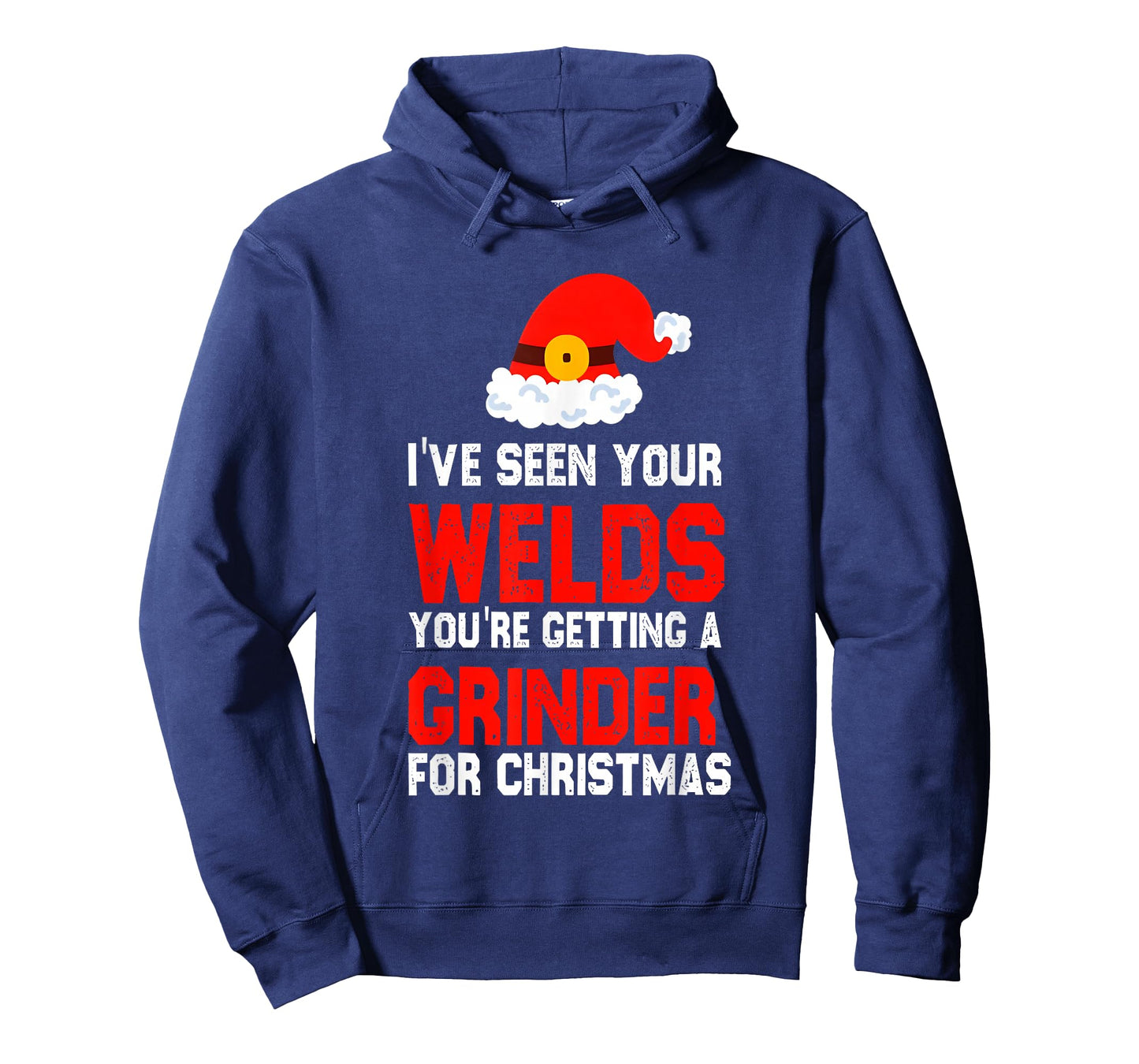 I've Seen Your Welds You're Getting A Grinder for Christmas T-Shirt