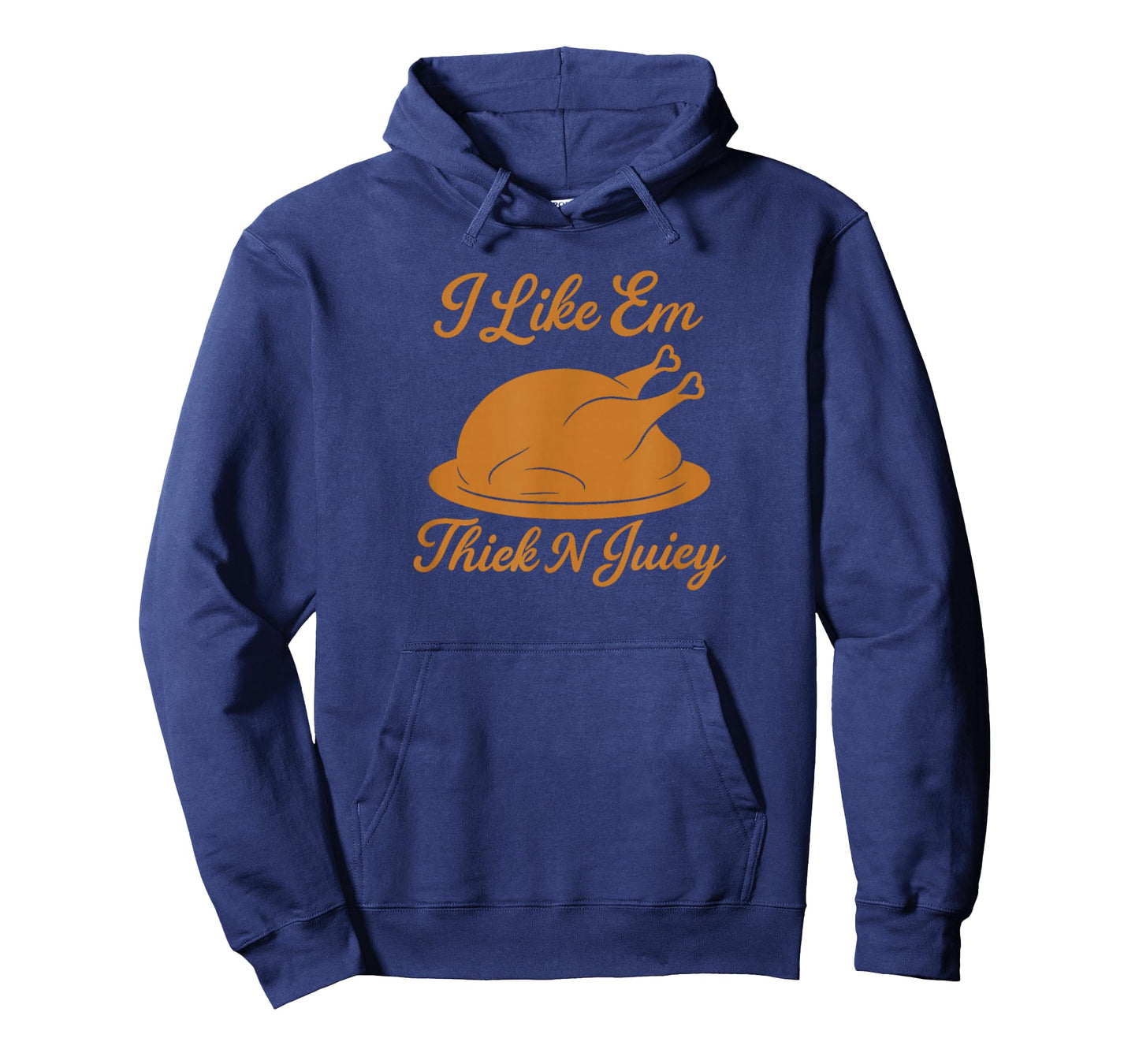 I Like Em Thick N Juicy Funny Thanksgiving Turkey Humor T-Shirt