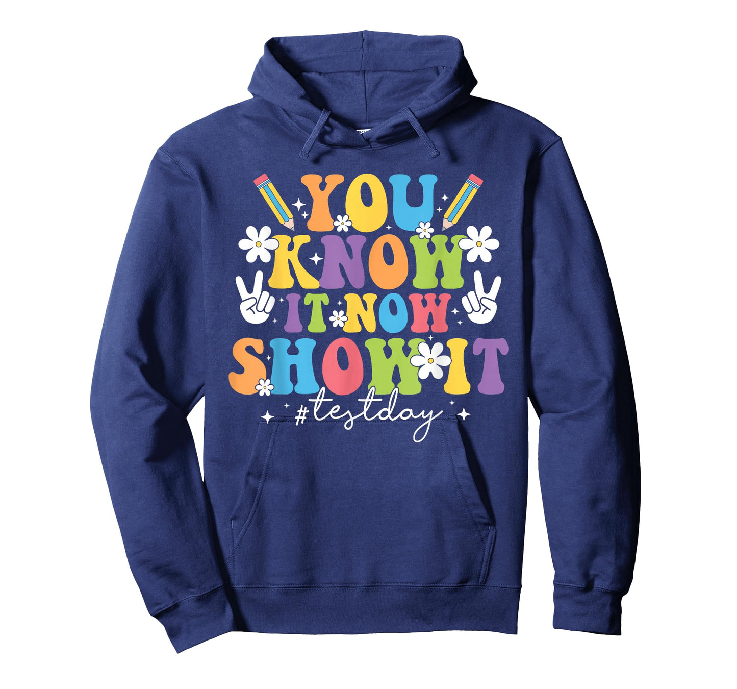 You Know It Test Day Now Show It Test Day Teacher Student T-Shirt