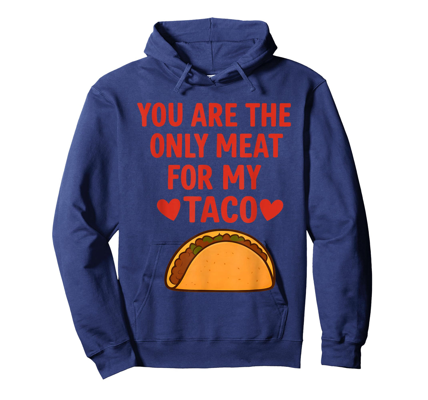 You are The Only Meat for My Taco Heart T-Shirt