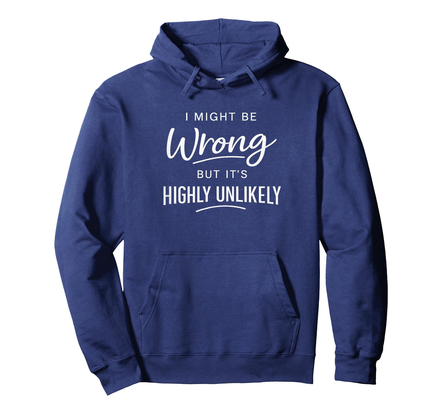 Sarcastic I Might Be Wrong But It's Highly Unlikely Funny T-Shirt
