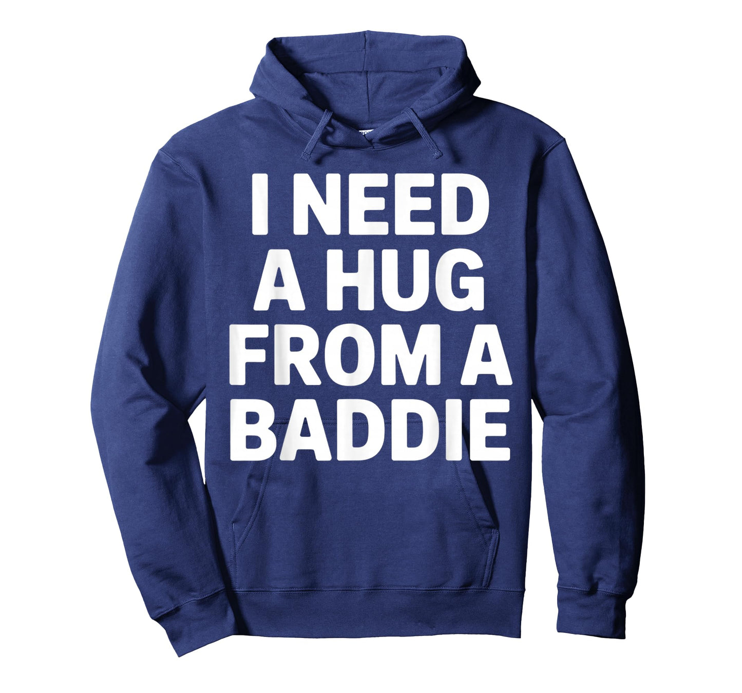 Funny Meme Quote I Need A Hug from A Baddie Sarcastic Humor T-Shirt