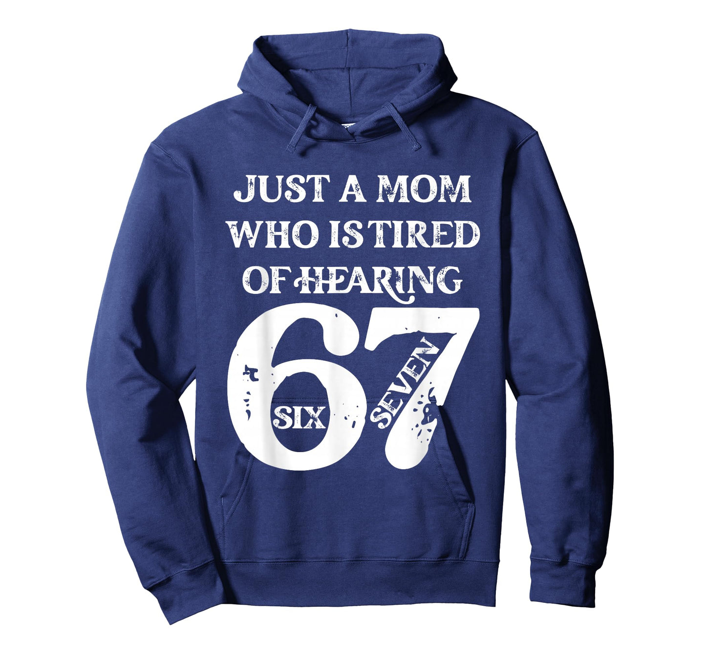 Just A Mom Who is Tired of Hearing 67 Six Seven Meme Viral T-Shirt