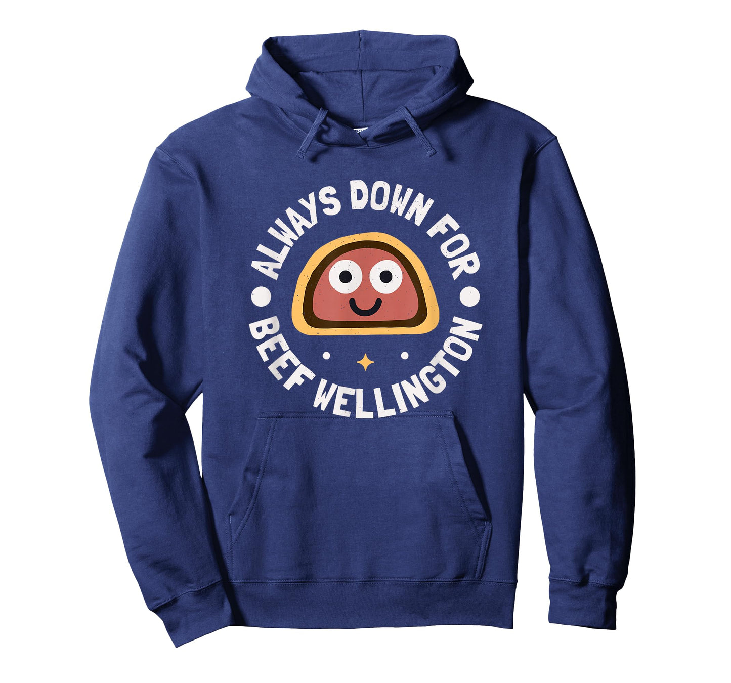 Always Down for Beef Wellington - Beef Wellington T-Shirt
