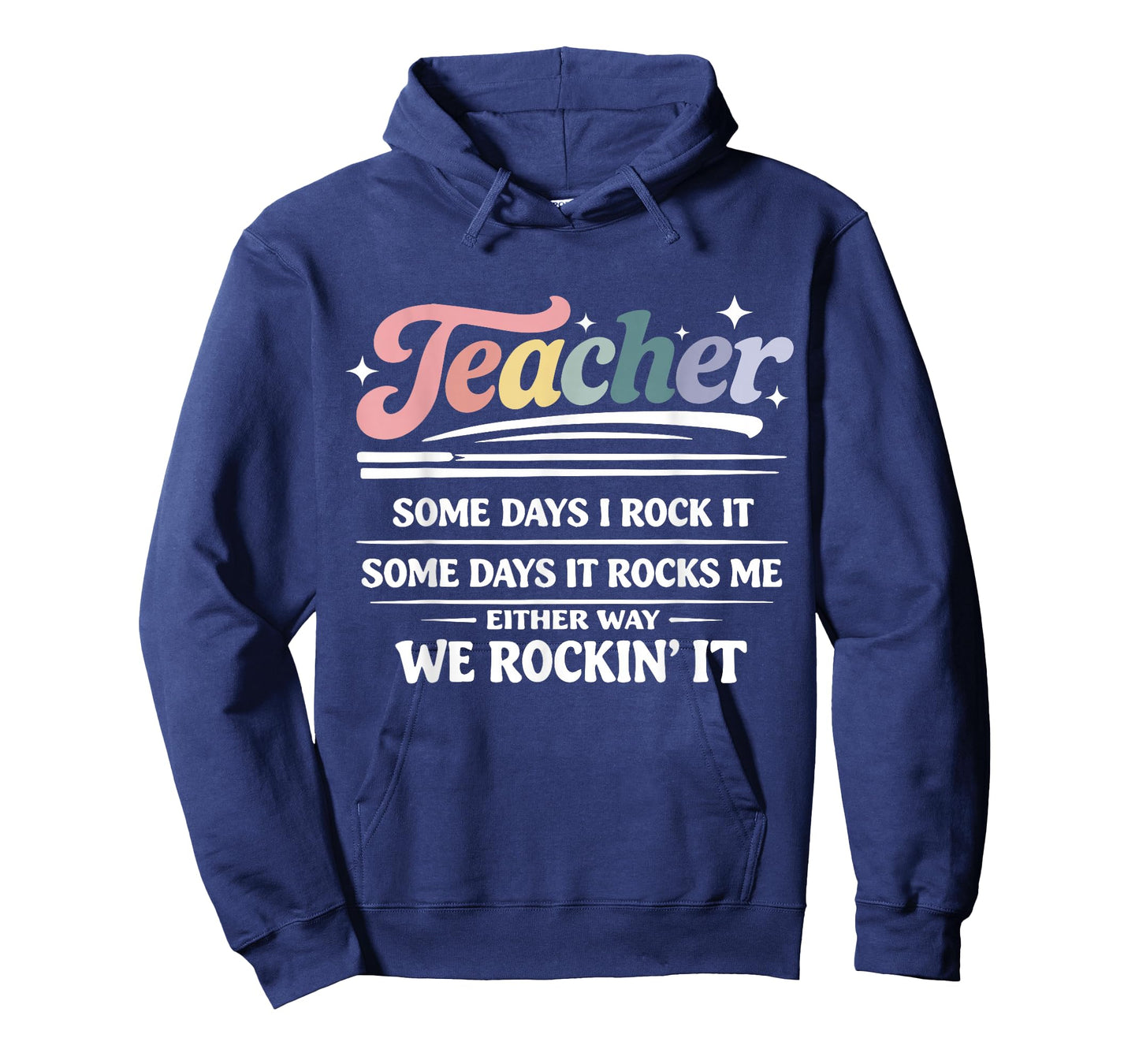 Teacher Some Days I Rock It Funny Motivational Teaching Life T-Shirt