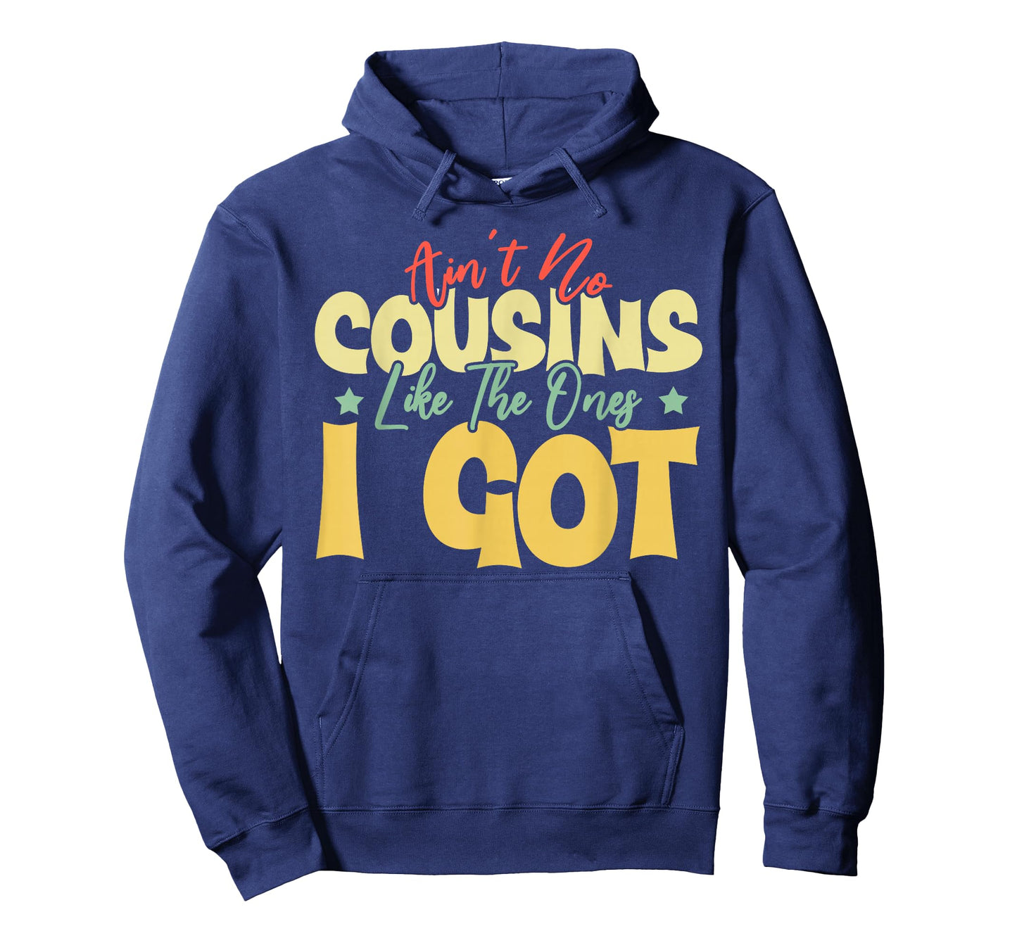 Ain't No Cousins Like The Ones I Got Funny Cousin Crew Tee T-Shirt