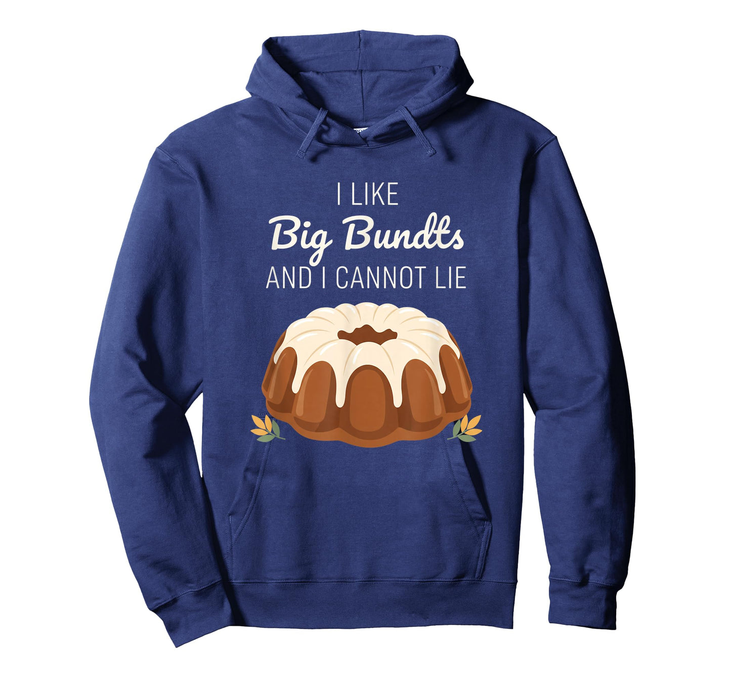 I Like Big Bundts and I Cannot Lie, Funny Bundt Cake Baking T-Shirt