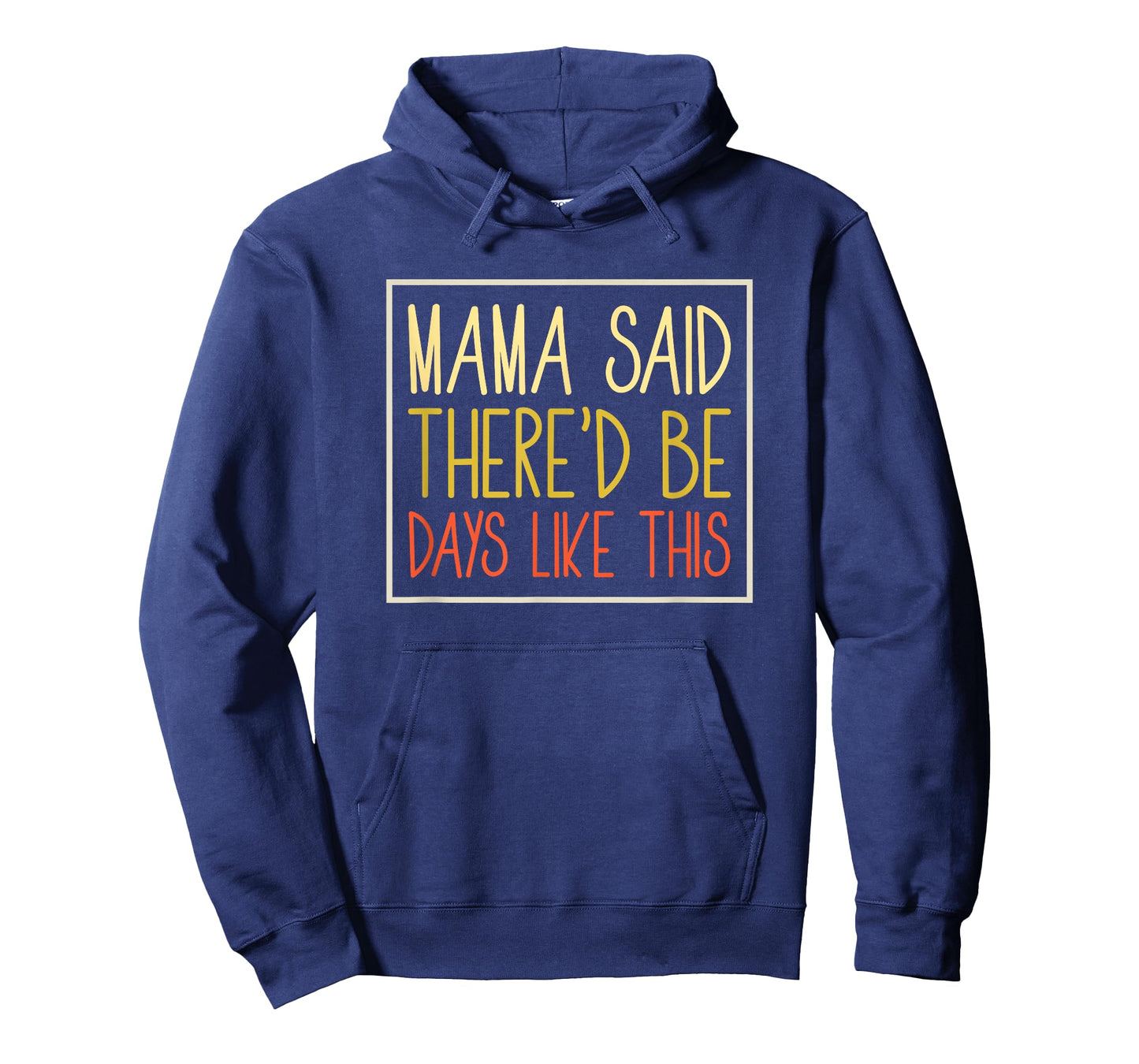 Mama Said There'd Be Days Like This Fun Inspirational Quote T-Shirt