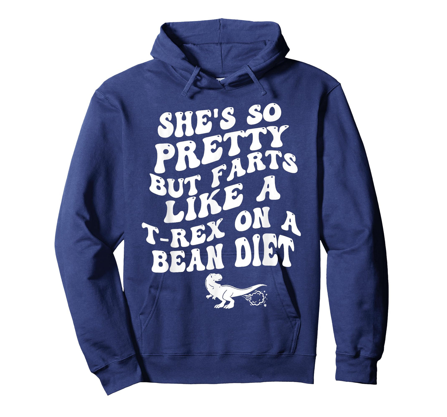 She's So Pretty But Farts Like A T-rex On A Bean Diet Funny T-Shirt