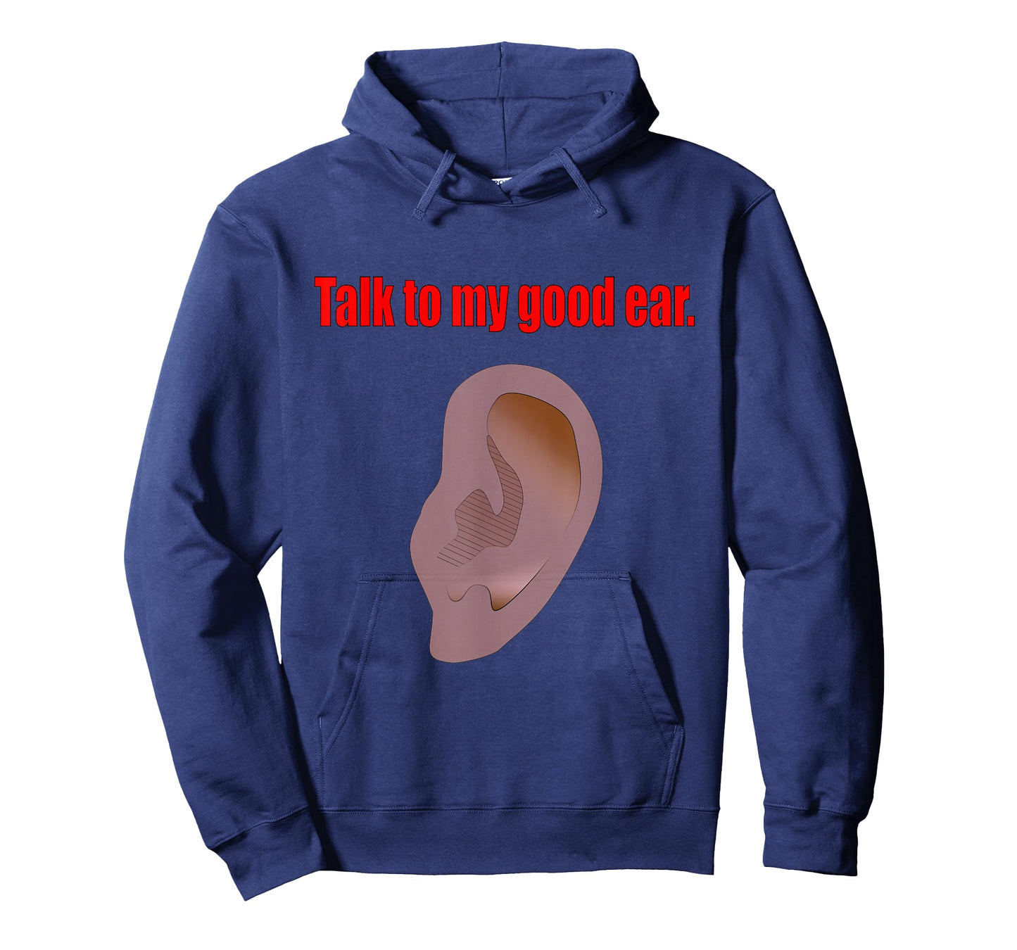 Talk to My Good Ear Funny Quote Graphic Art T-Shirt