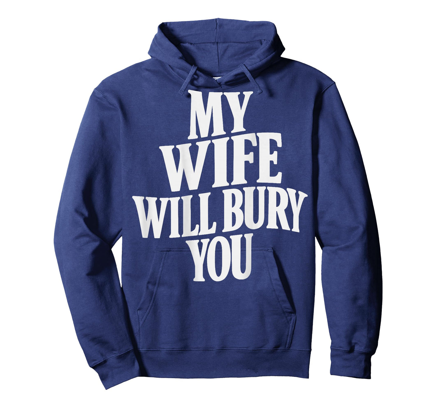 (ON Back) My Wife Will Bury You T-Shirt