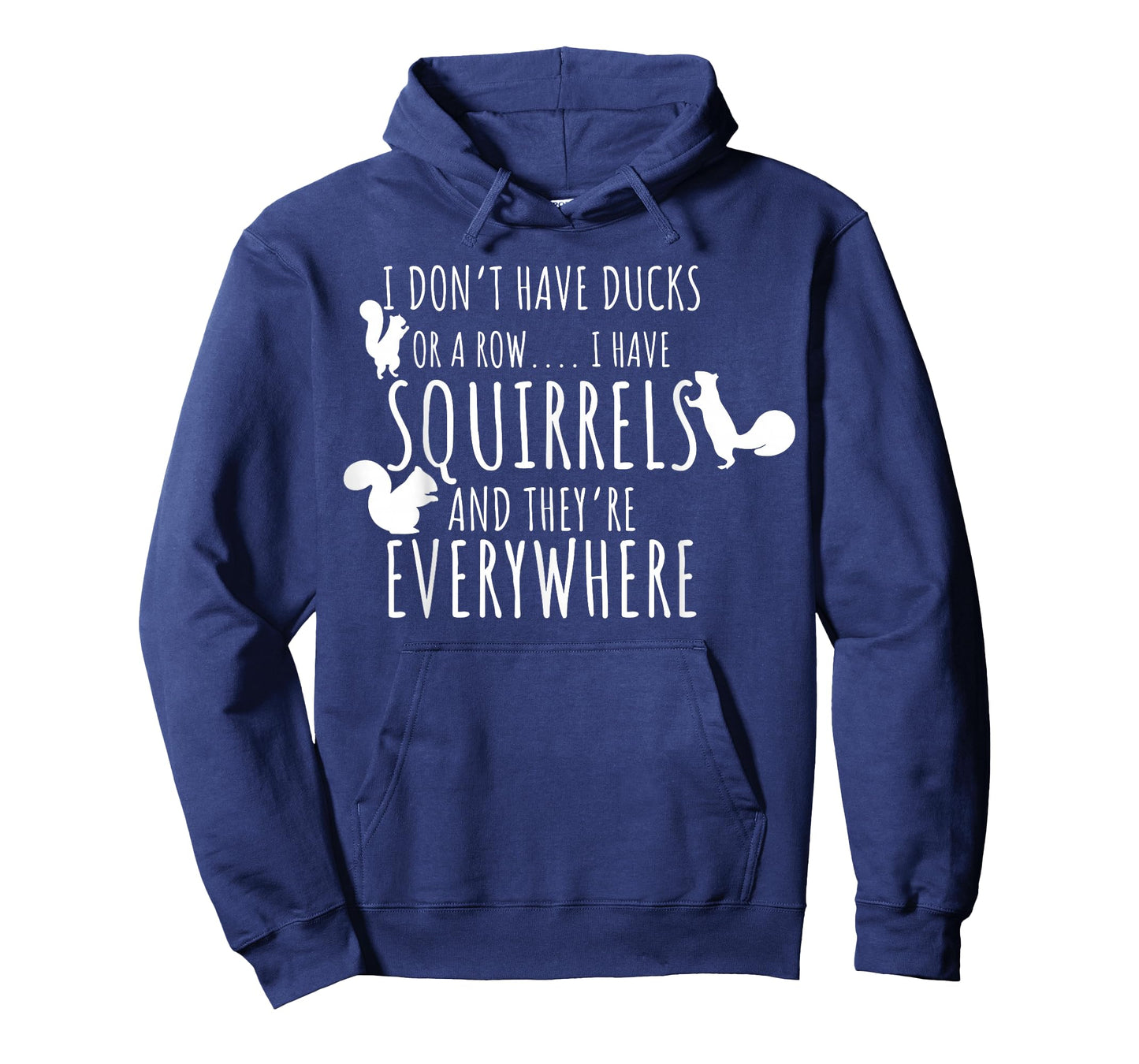 I Don't Have Ducks Or A Row I Have Squirrels They Everywhere T-Shirt