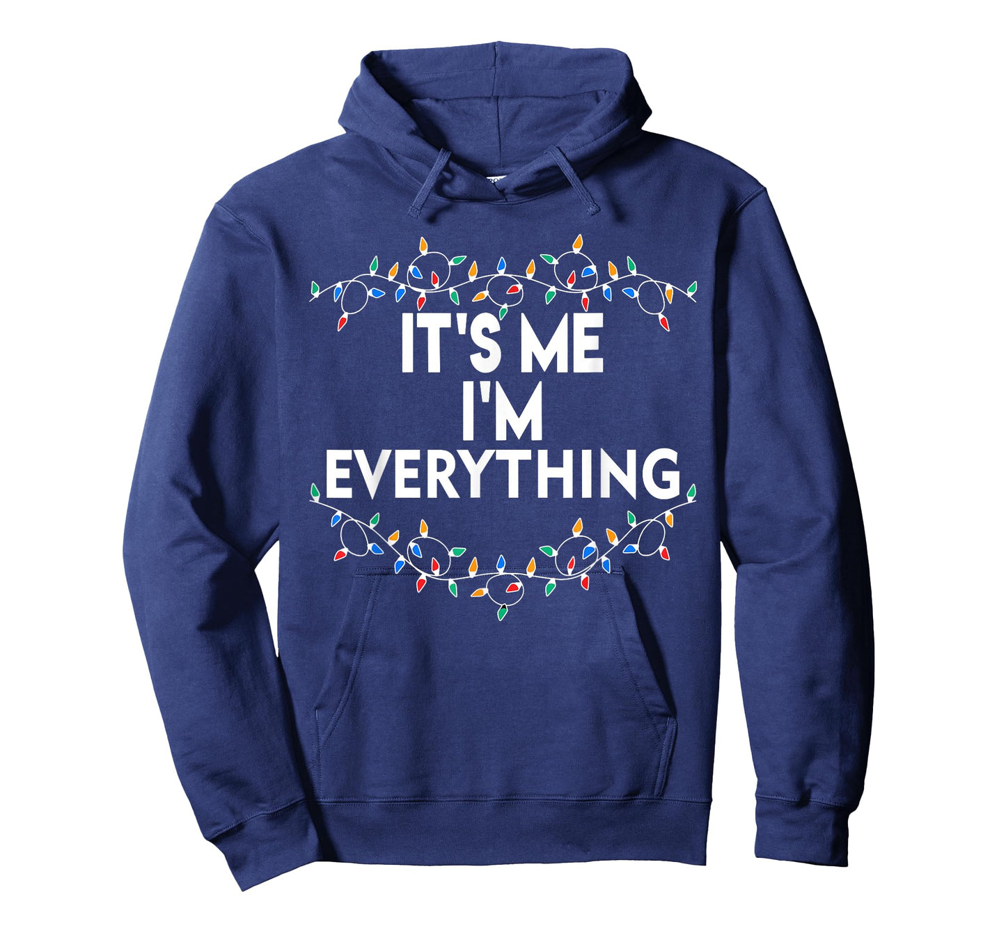 I Have Everything I Want for Christmas Its Me I'm Everything T-Shirt
