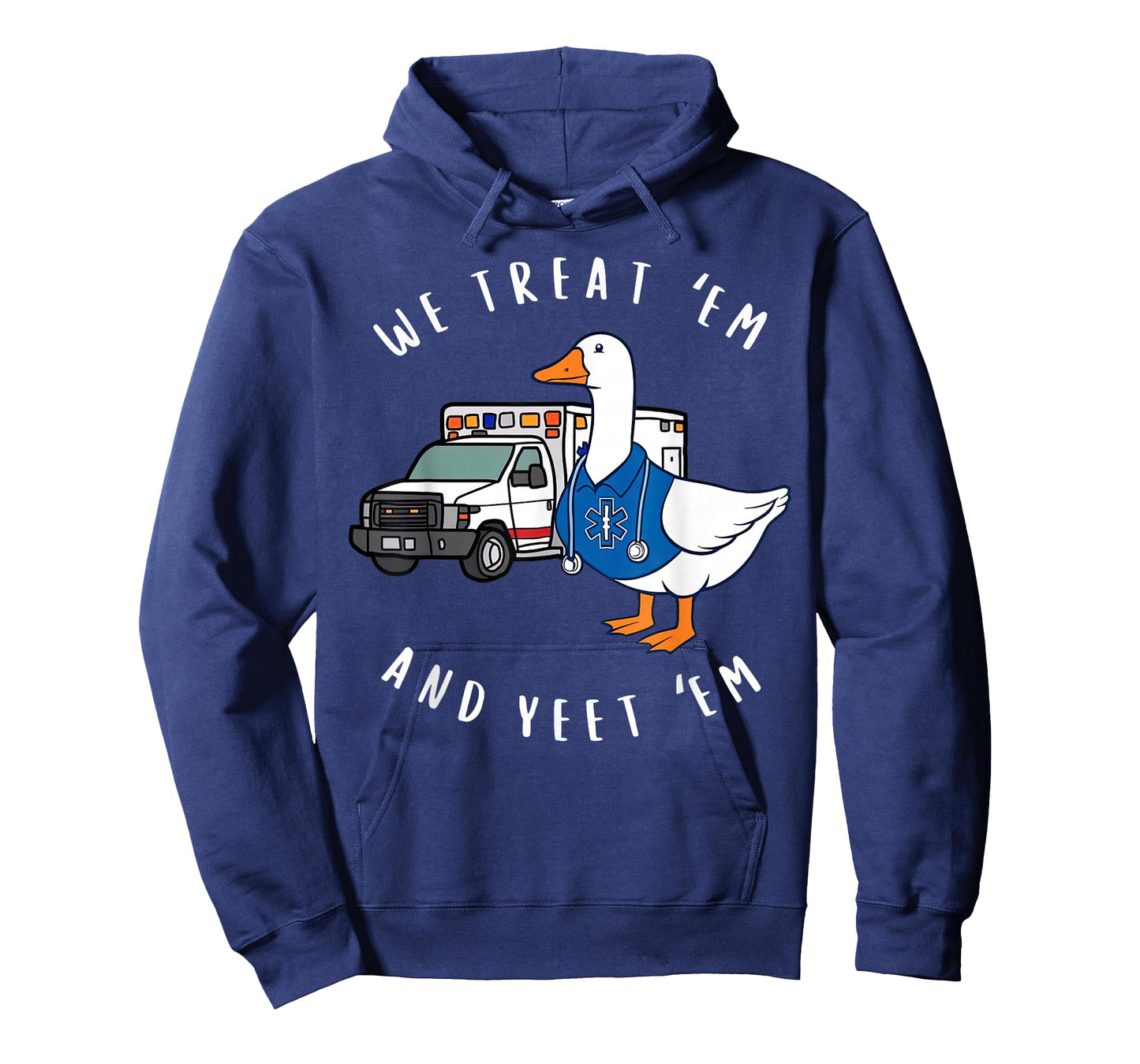 We Treat 'Em & Yeet 'Em Funny Goose Paramedic EMS Ambulance T-Shirt